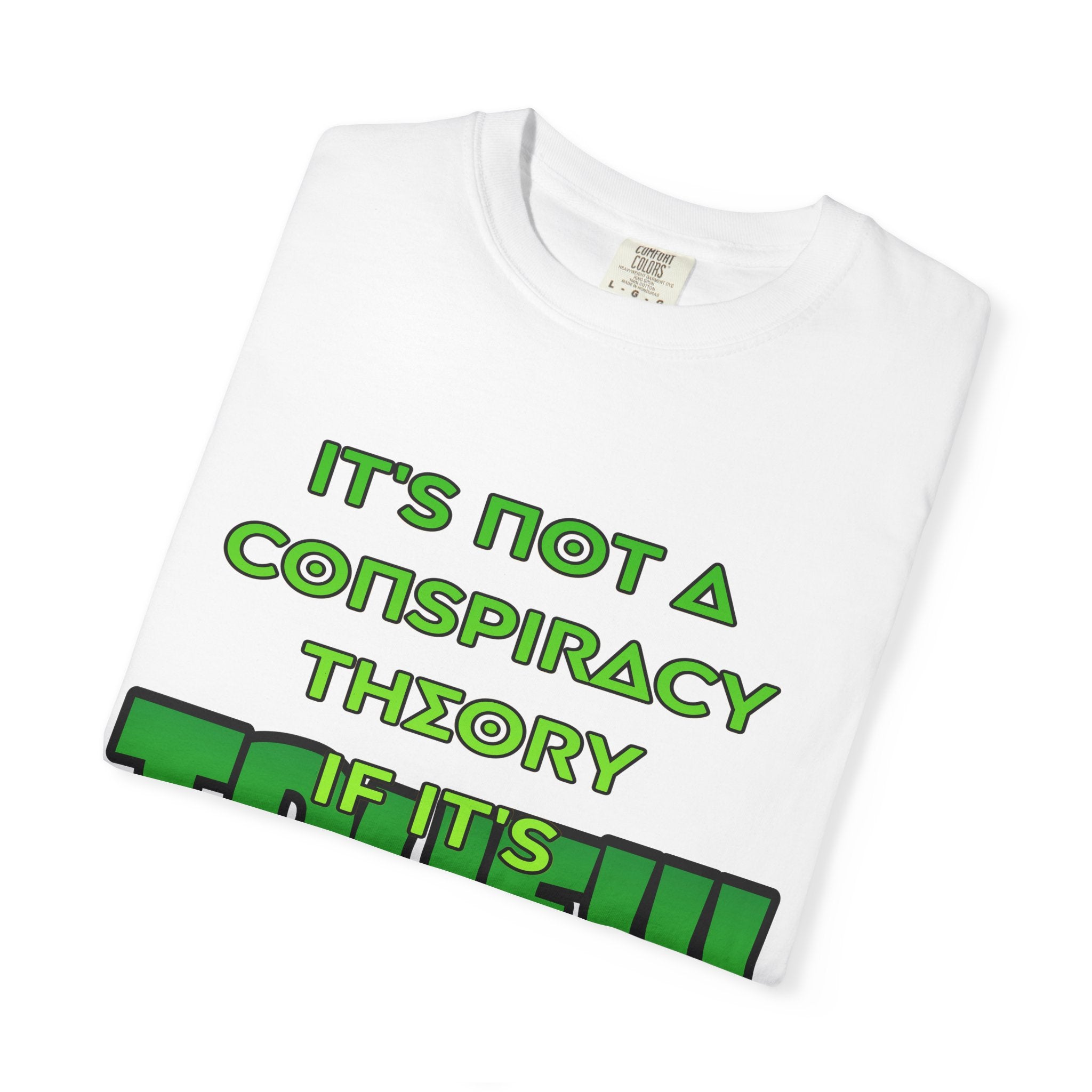 "It's Not a Conspiracy Theory If It's True!!!" Graphic Tee