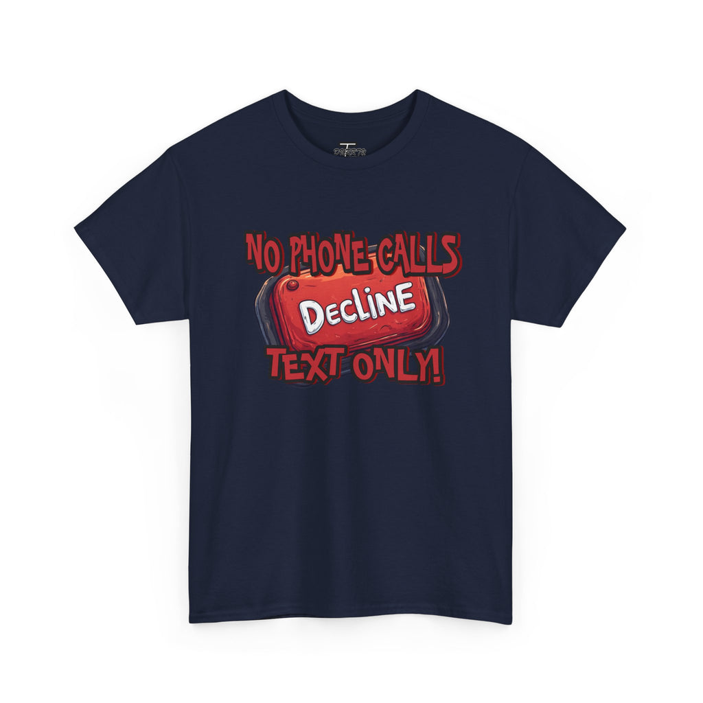 "Decline! No Phone Calls, Text Only" Graphic Tee