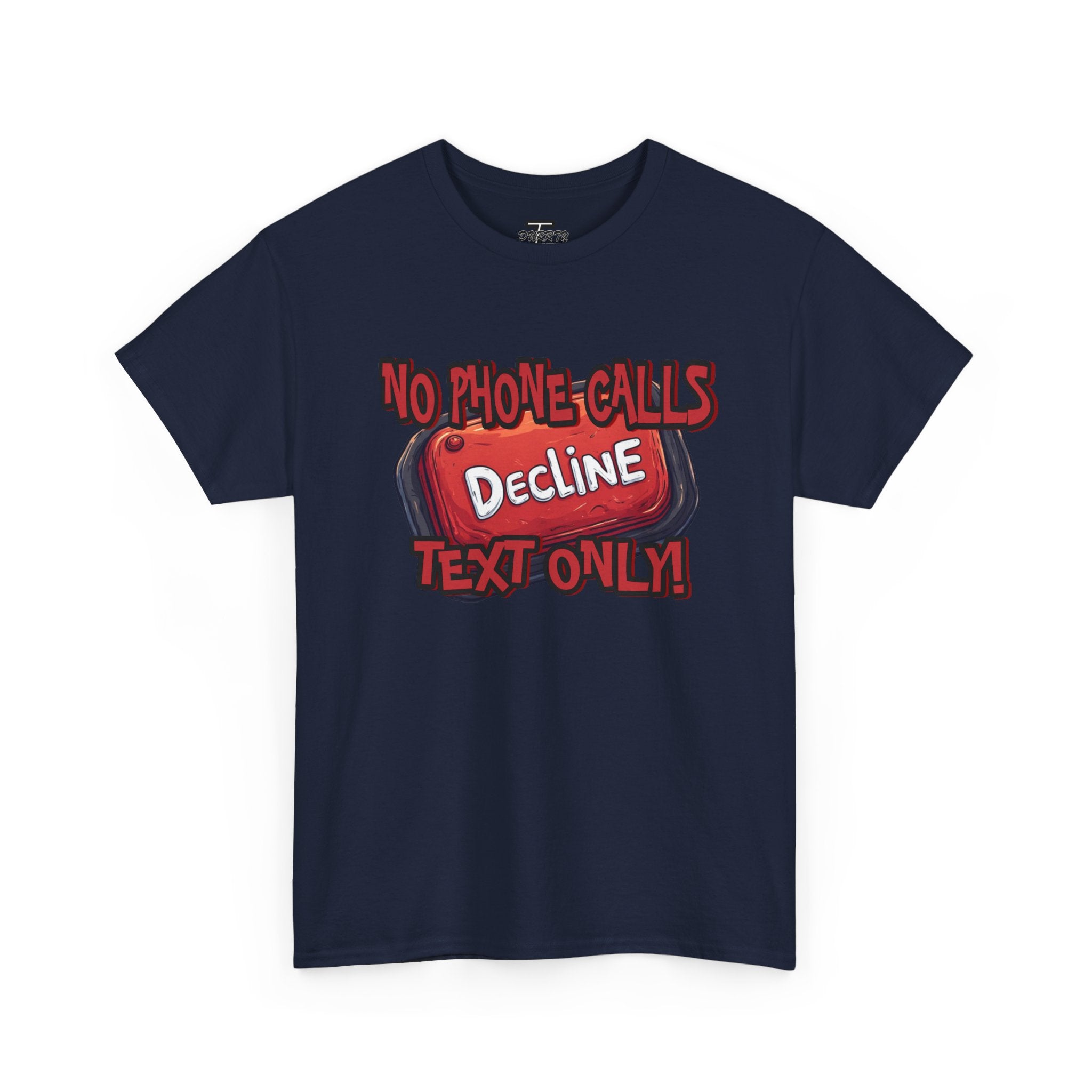 "Decline! No Phone Calls, Text Only" Graphic Tee