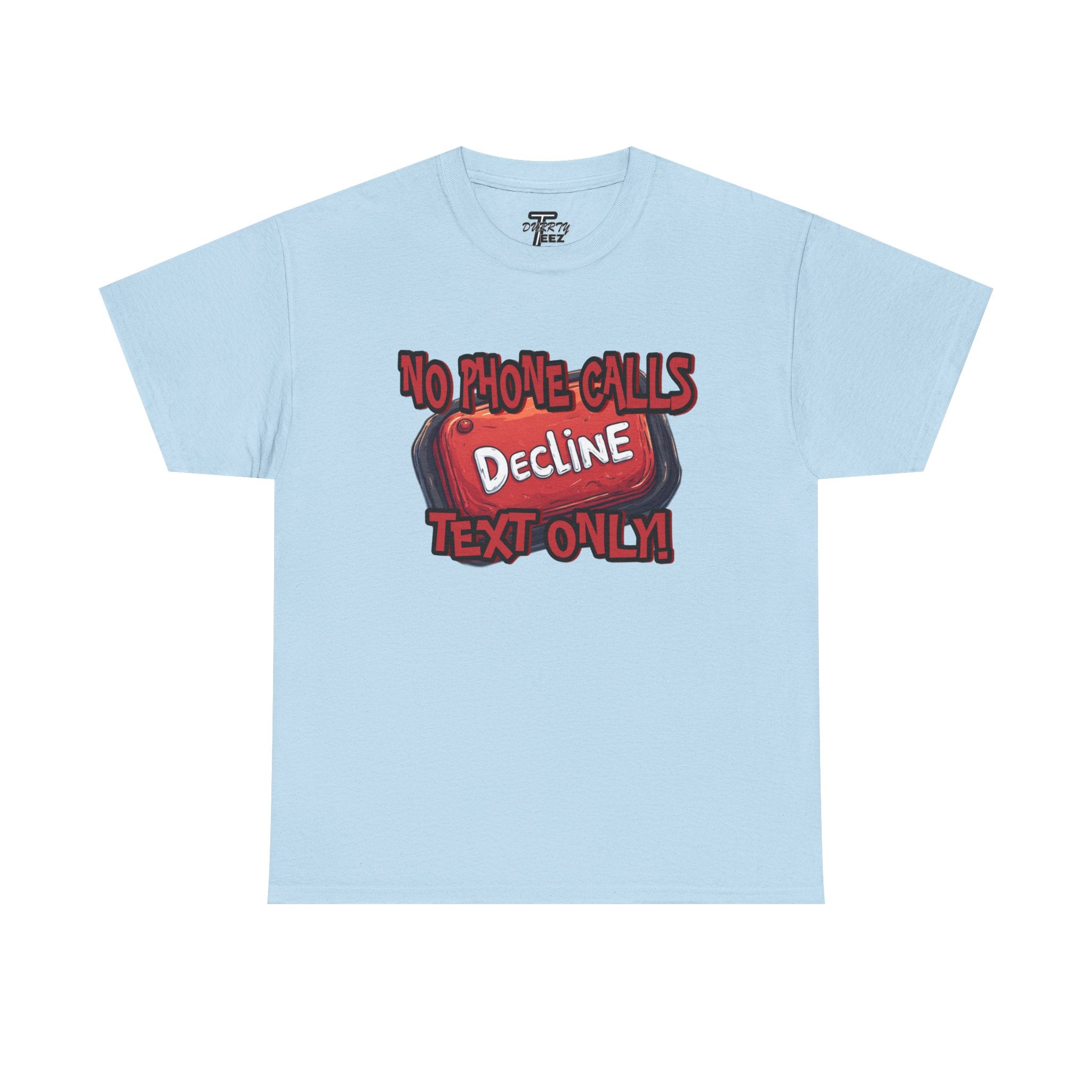 "Decline! No Phone Calls, Text Only" Graphic Tee