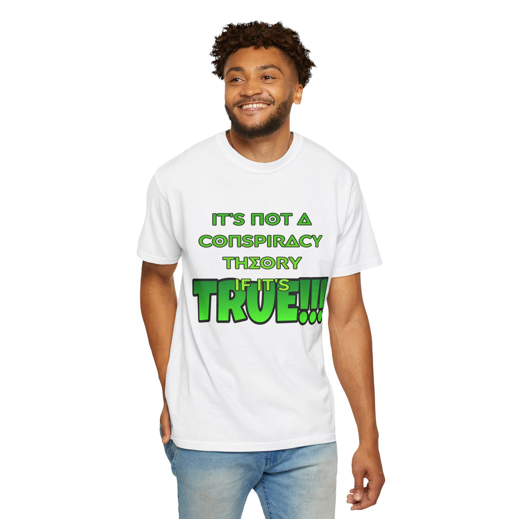 "It's Not a Conspiracy Theory If It's True!!!" Graphic Tee