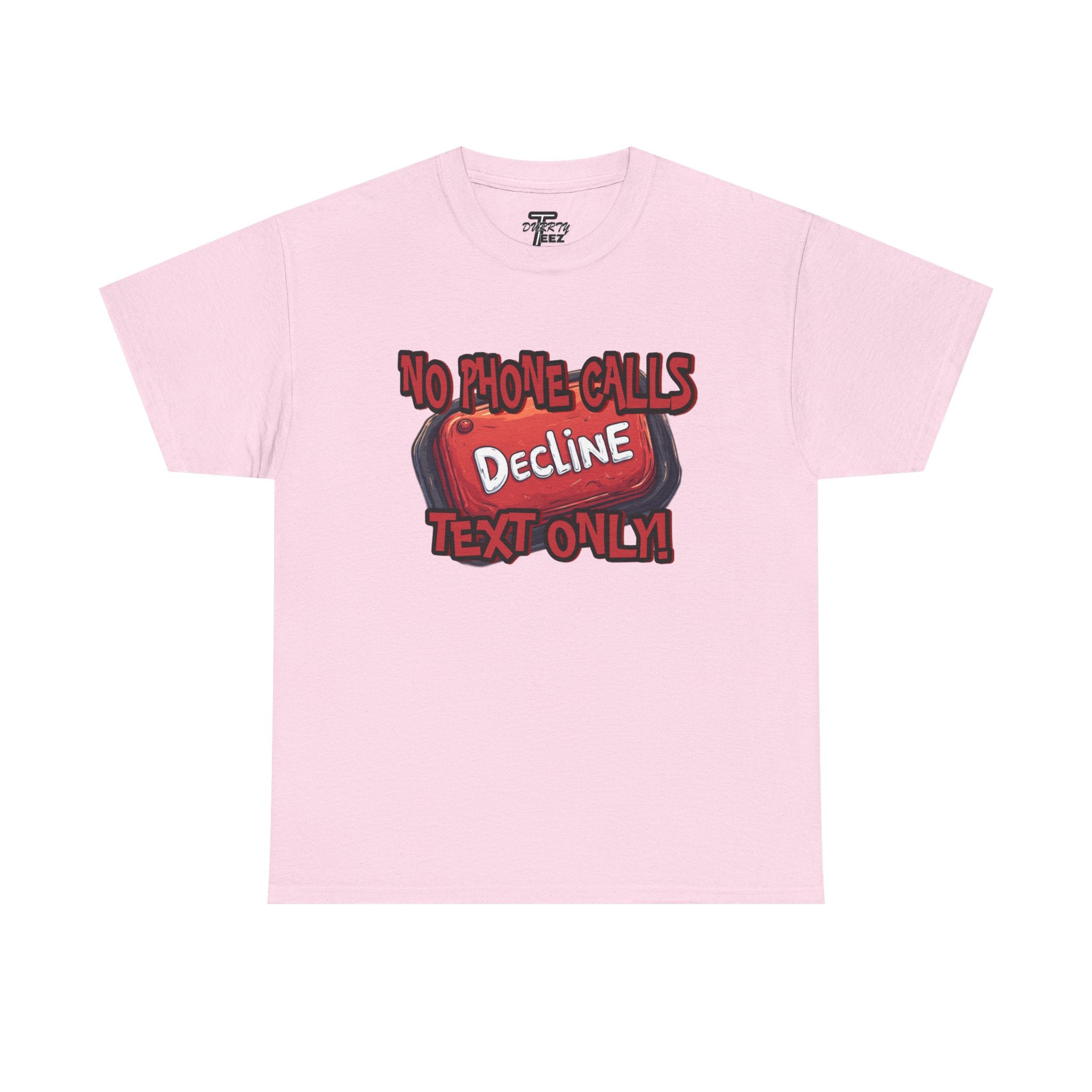 "Decline! No Phone Calls, Text Only" Graphic Tee