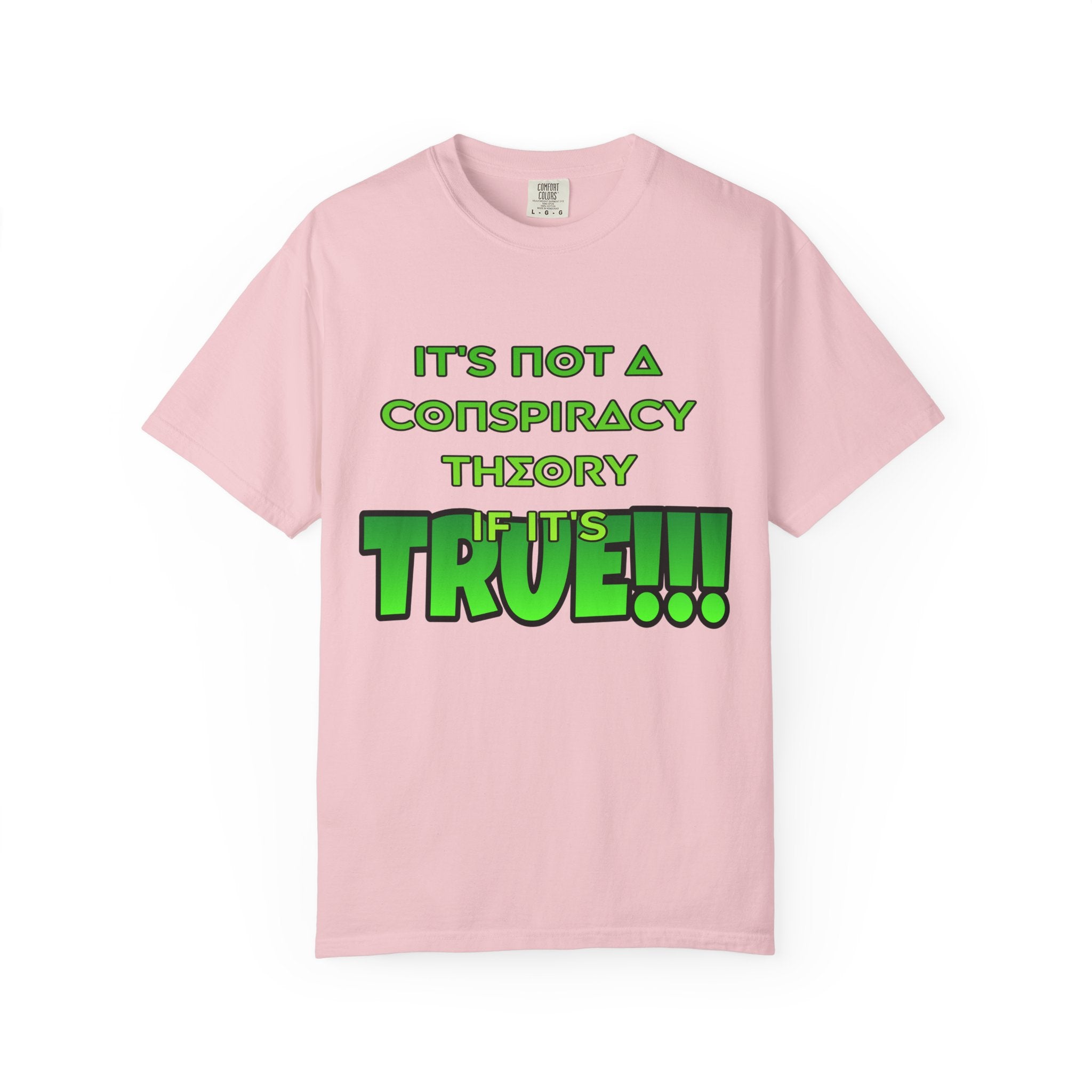"It's Not a Conspiracy Theory If It's True!!!" Graphic Tee