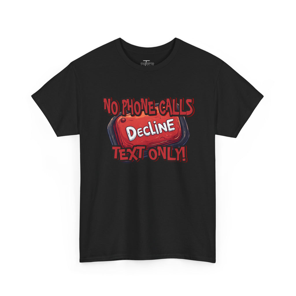 "Decline! No Phone Calls, Text Only" Graphic Tee