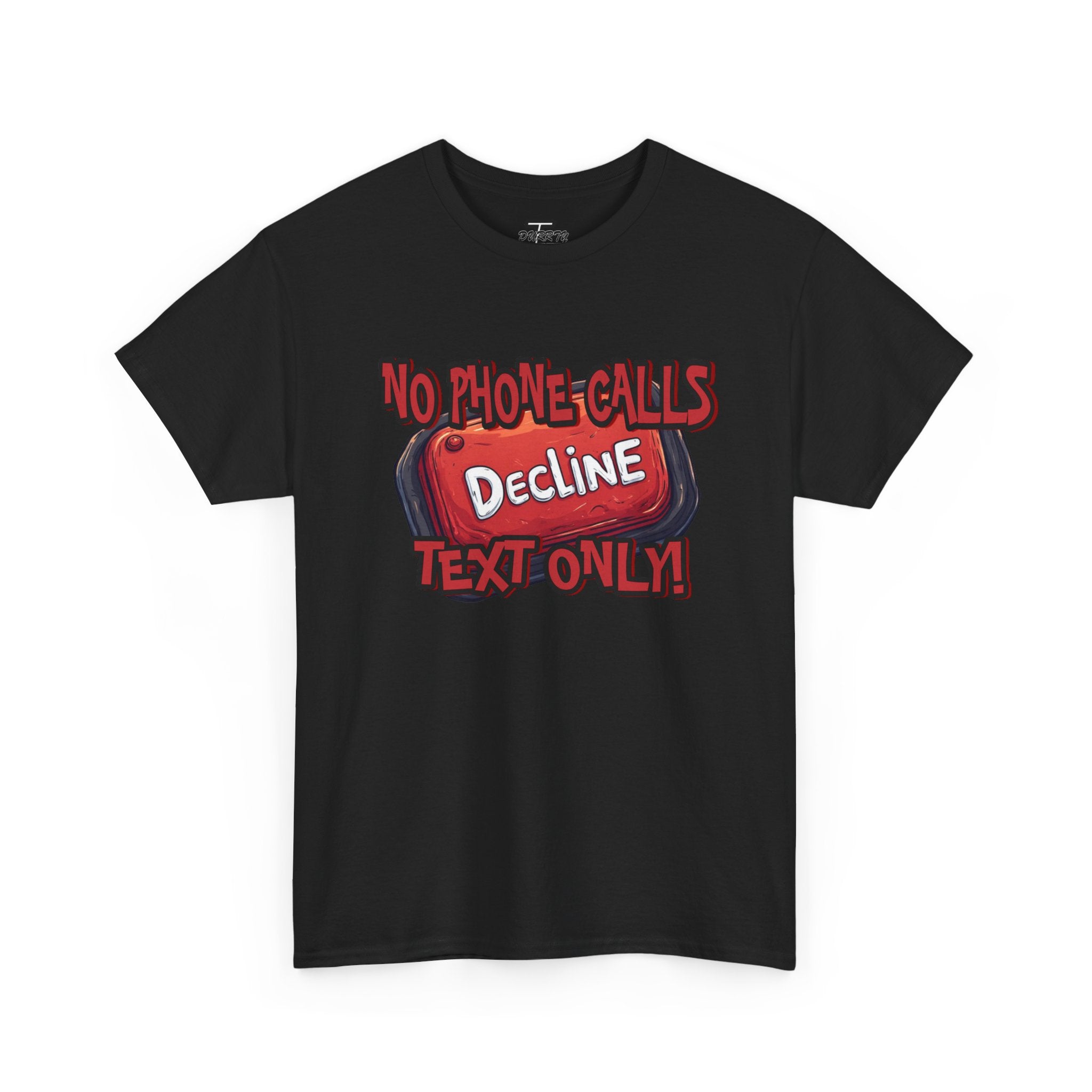 "Decline! No Phone Calls, Text Only" Graphic Tee