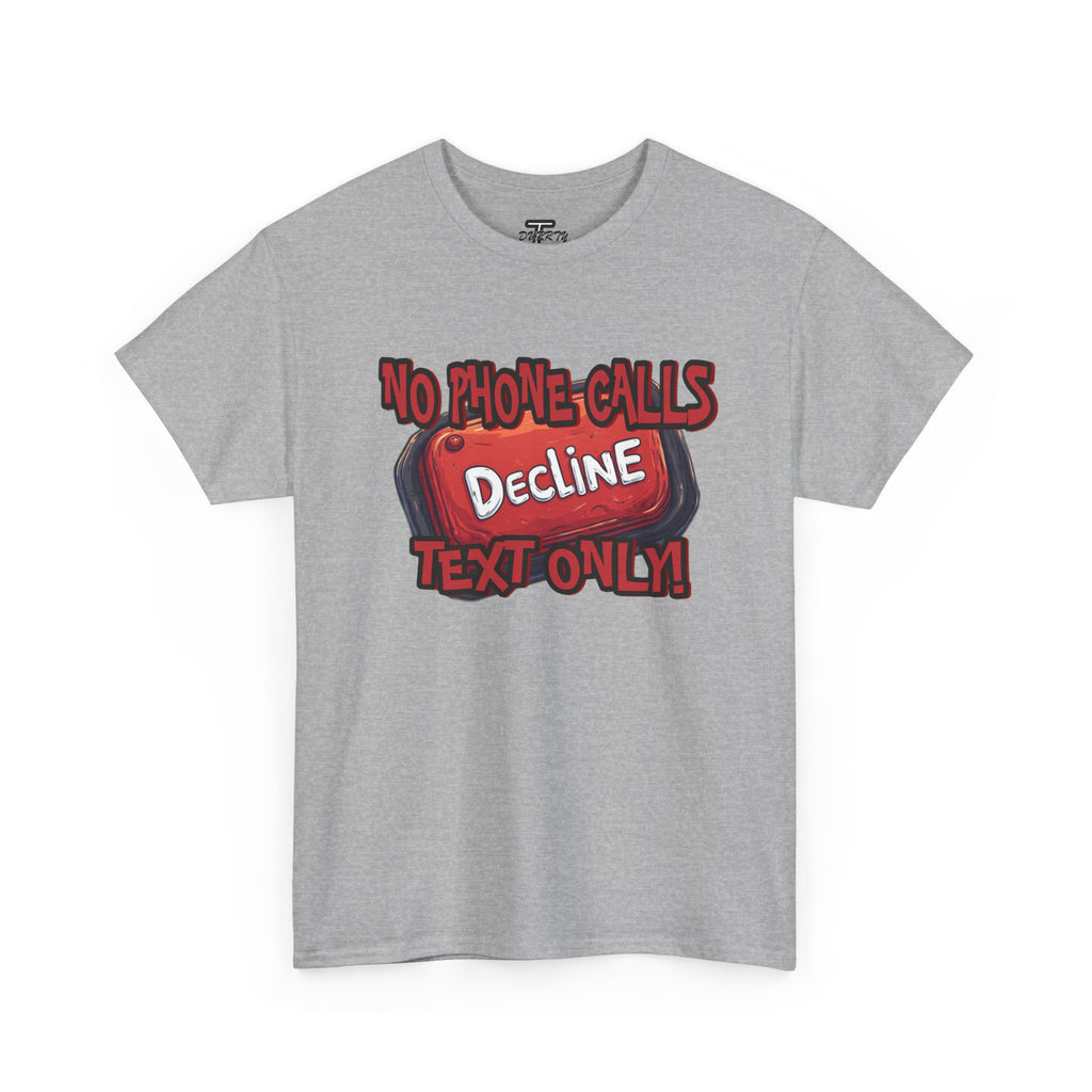 "Decline! No Phone Calls, Text Only" Graphic Tee