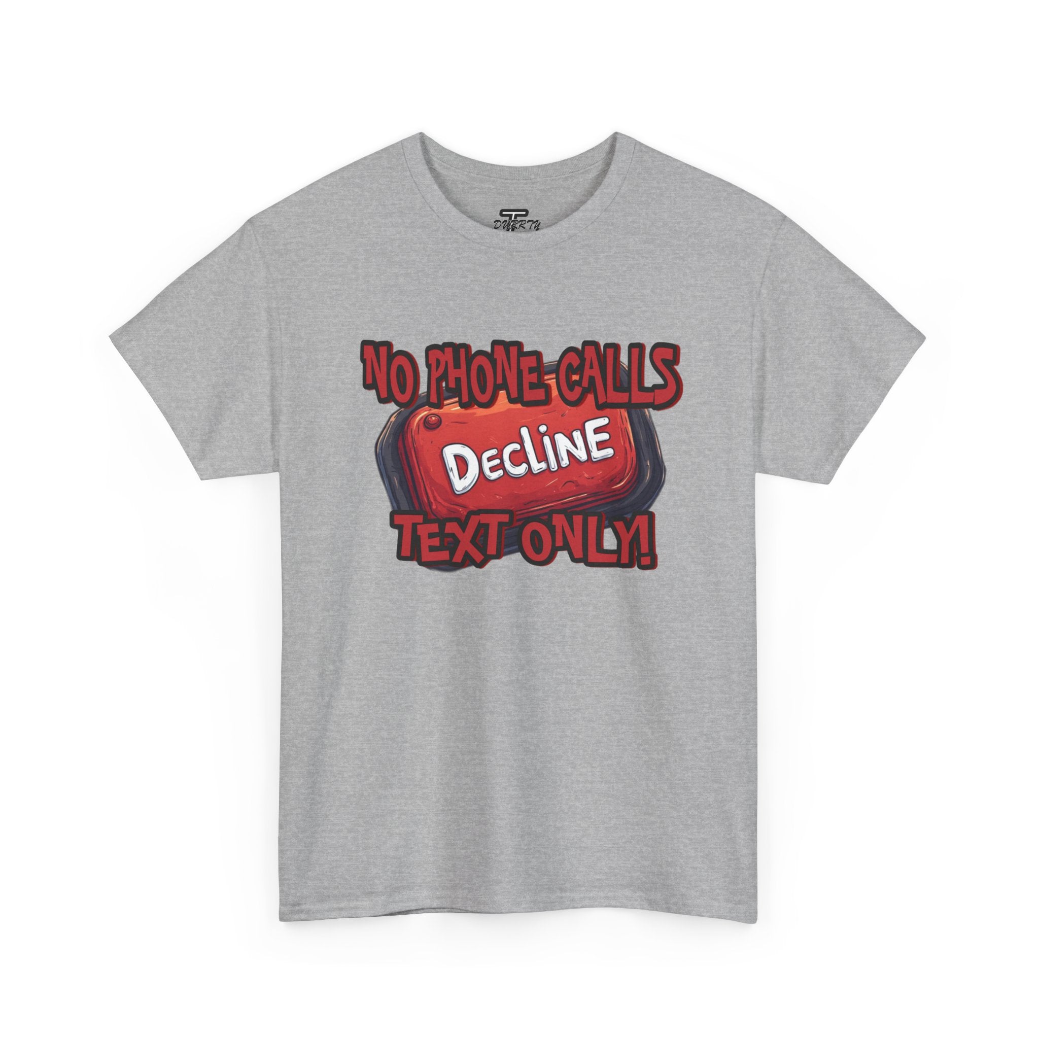 "Decline! No Phone Calls, Text Only" Graphic Tee