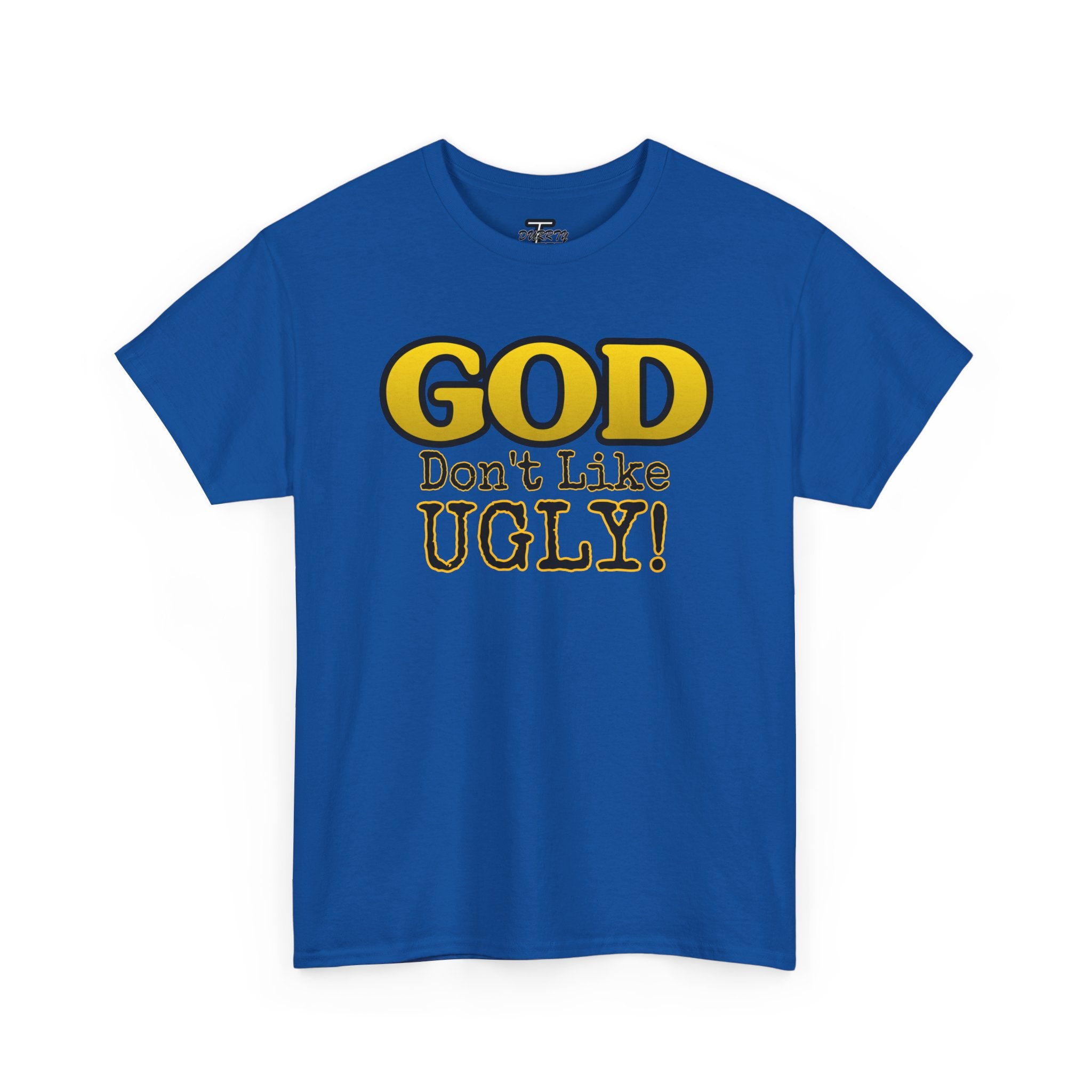 "GOD Don't Like UGLY!" Be Kind Graphic Tee