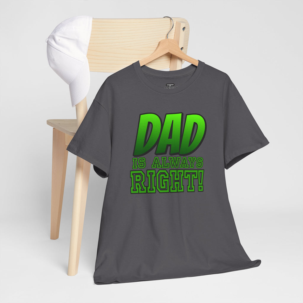 "Dad Is Always Right" Graphic Tee