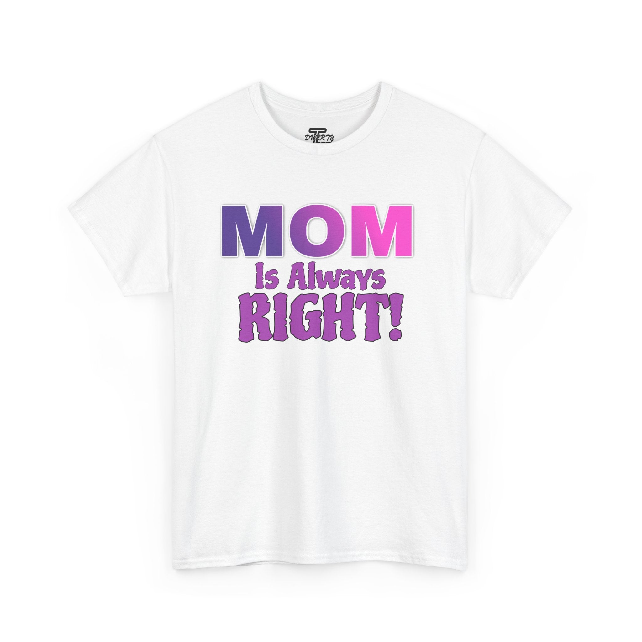 "Mom Is Always Right" Graphic Tee