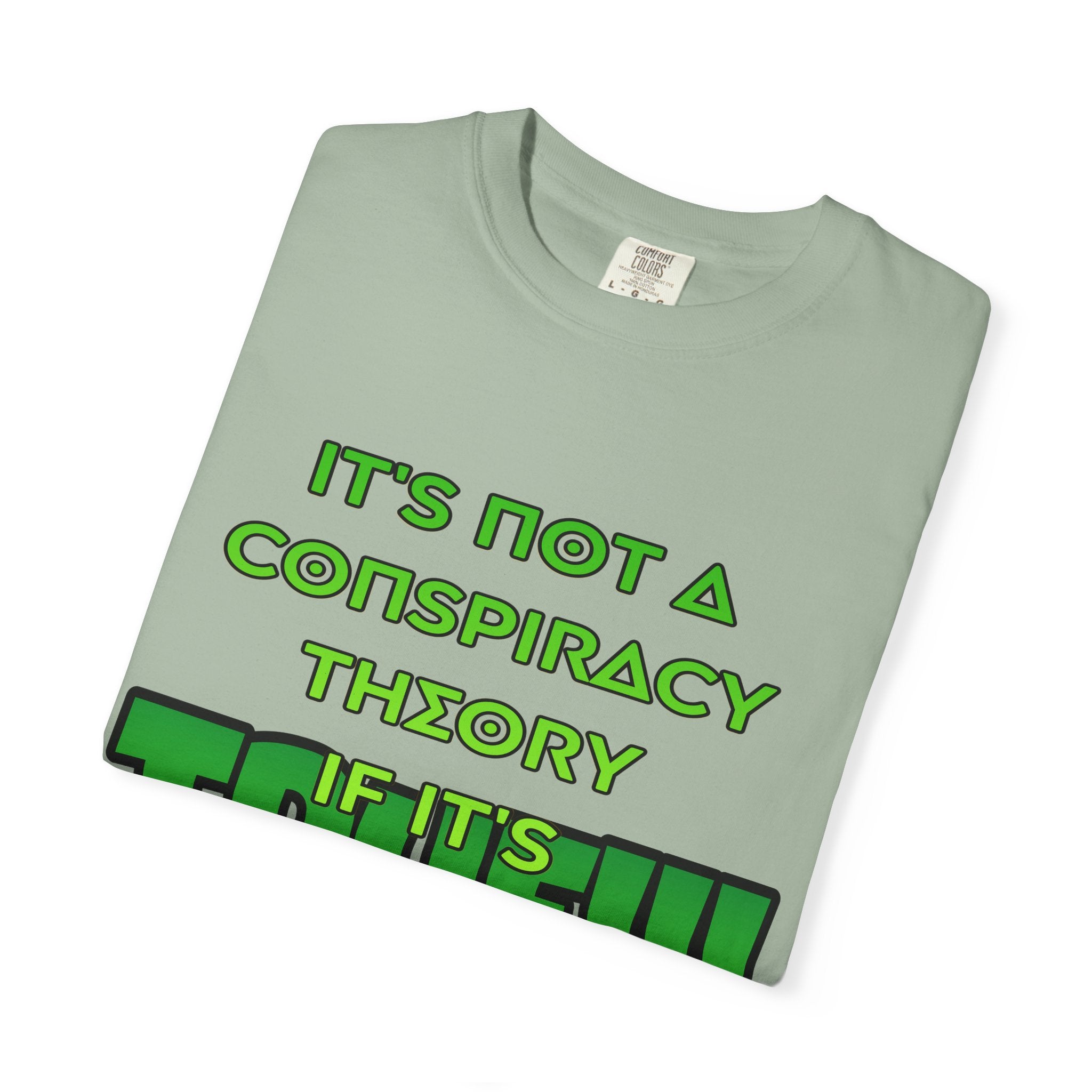 "It's Not a Conspiracy Theory If It's True!!!" Graphic Tee