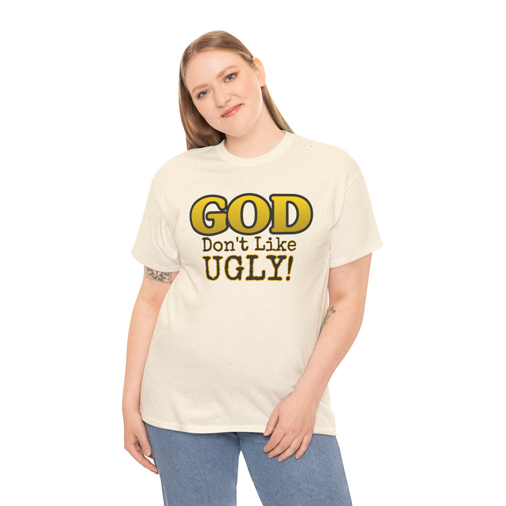 "GOD Don't Like UGLY!" Be Kind Graphic Tee