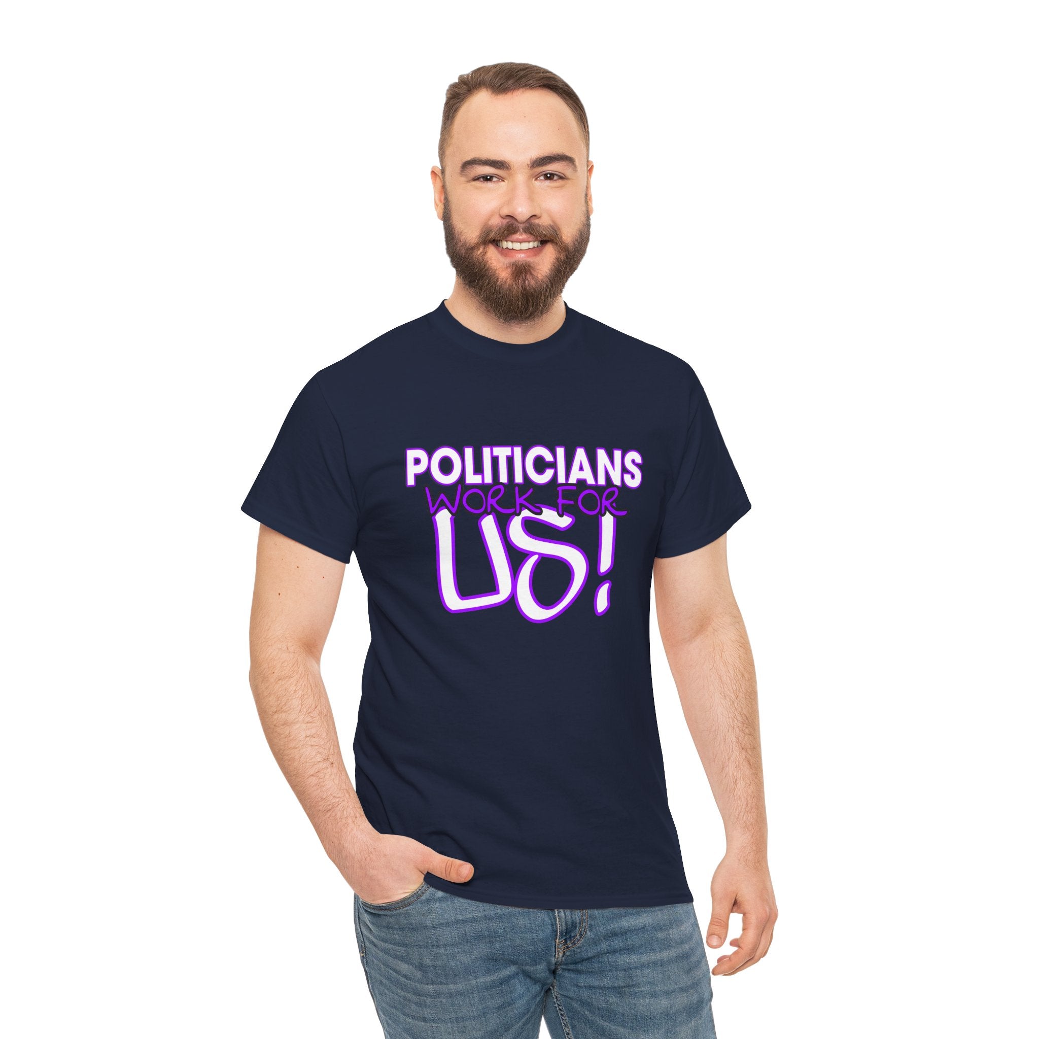 "Politicians Work For Us" Graphic Tee