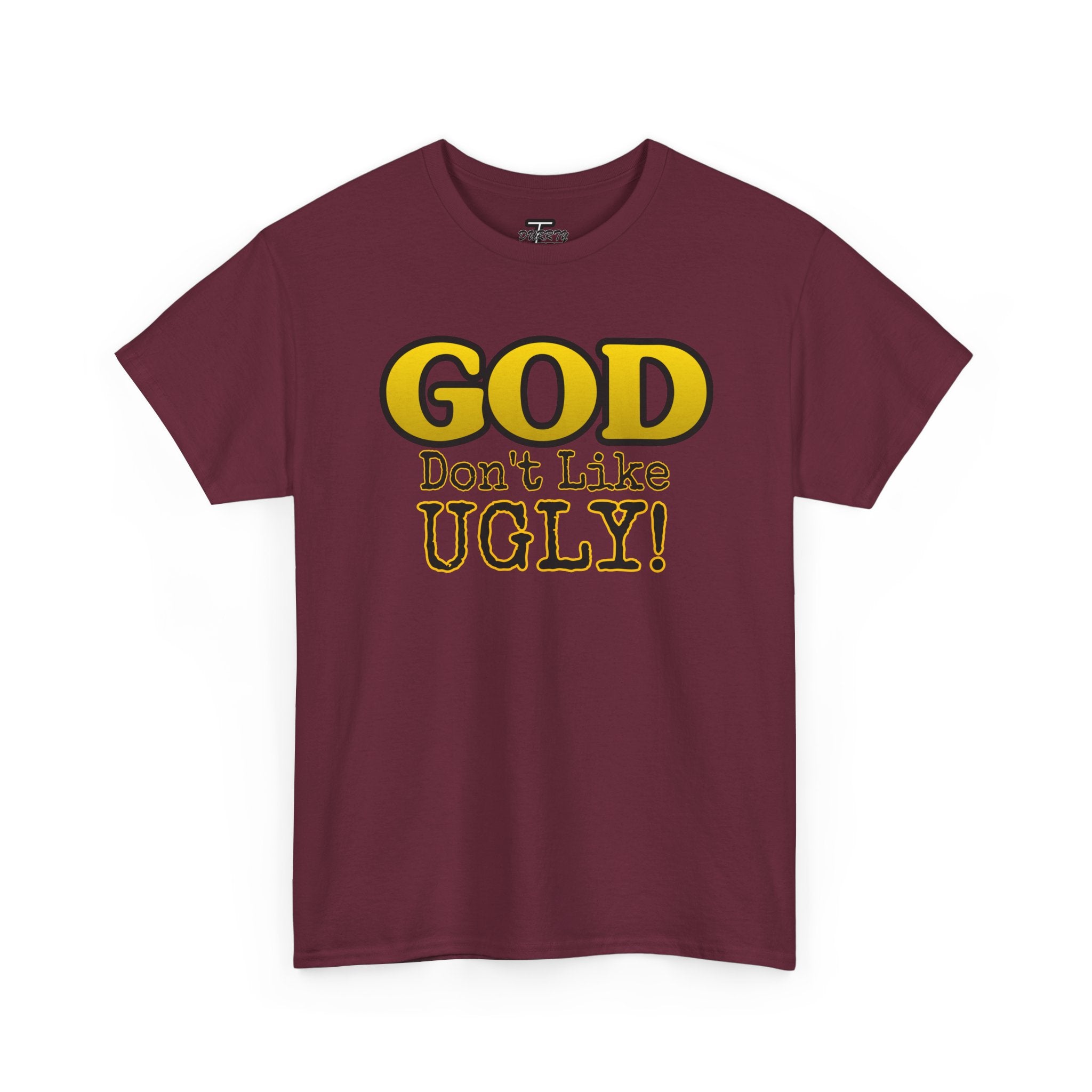 "GOD Don't Like UGLY!" Be Kind Graphic Tee