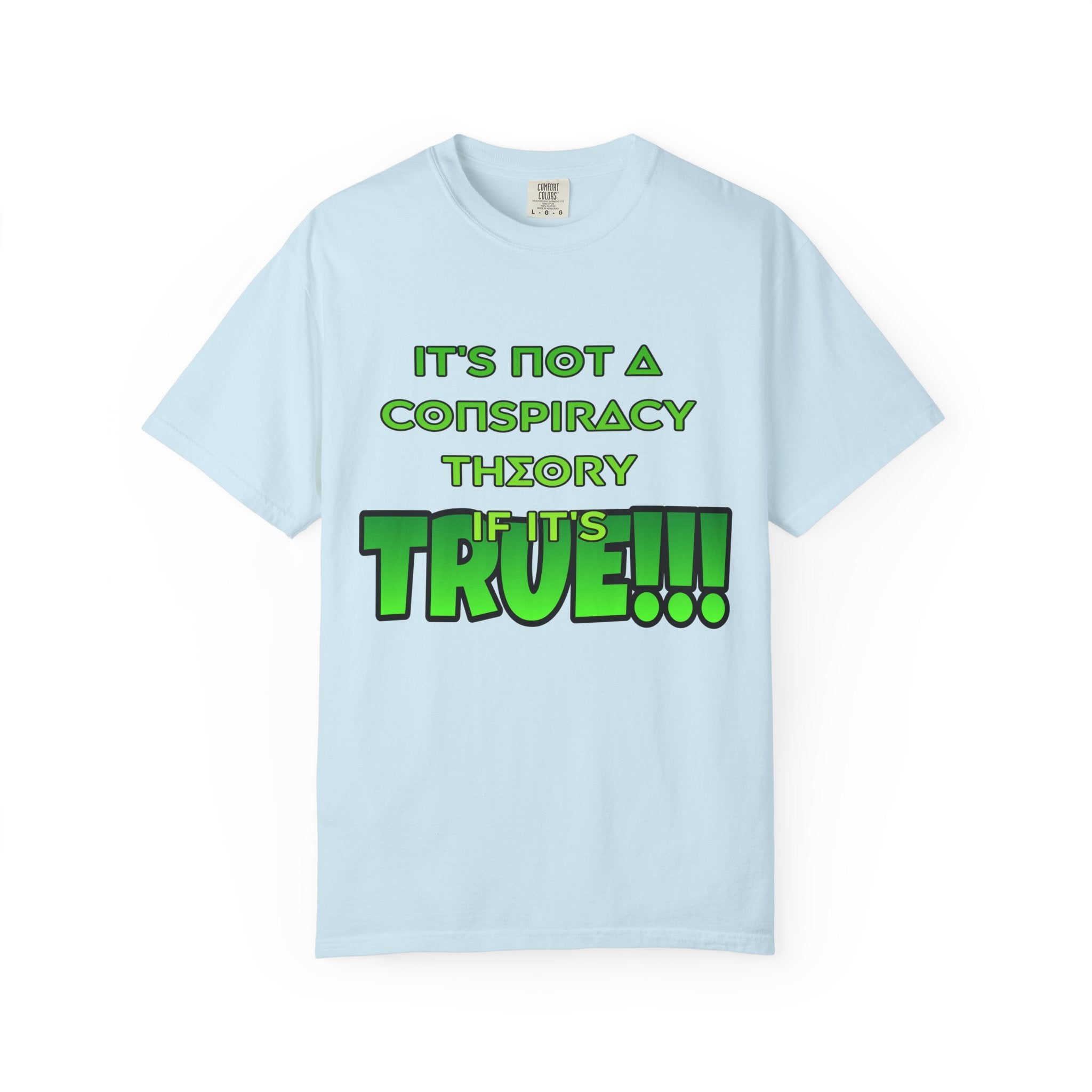 "It's Not a Conspiracy Theory If It's True!!!" Graphic Tee