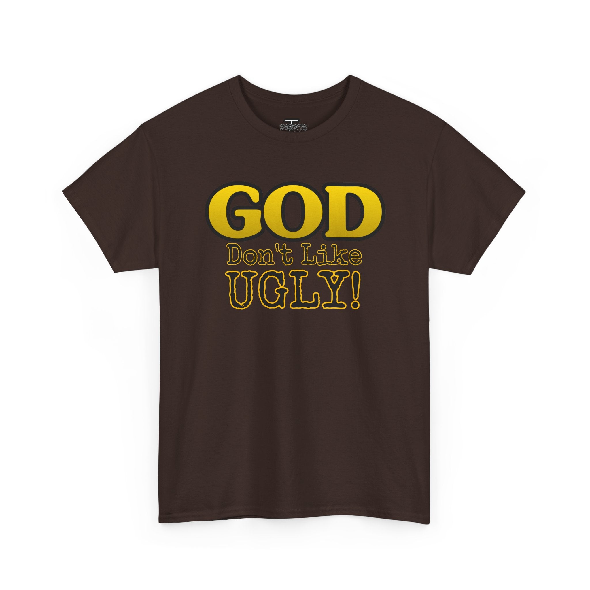 "GOD Don't Like UGLY!" Be Kind Graphic Tee