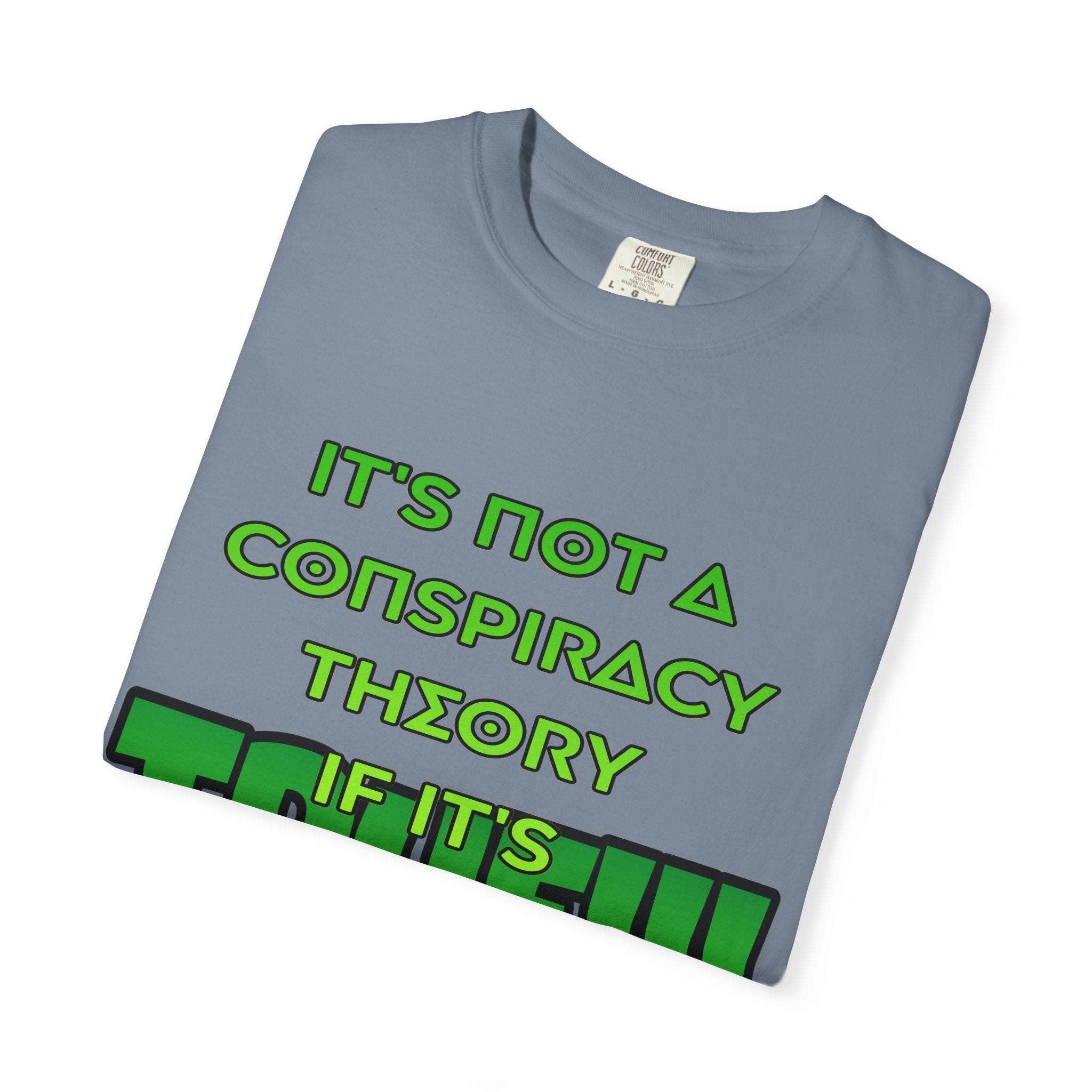 "It's Not a Conspiracy Theory If It's True!!!" Graphic Tee