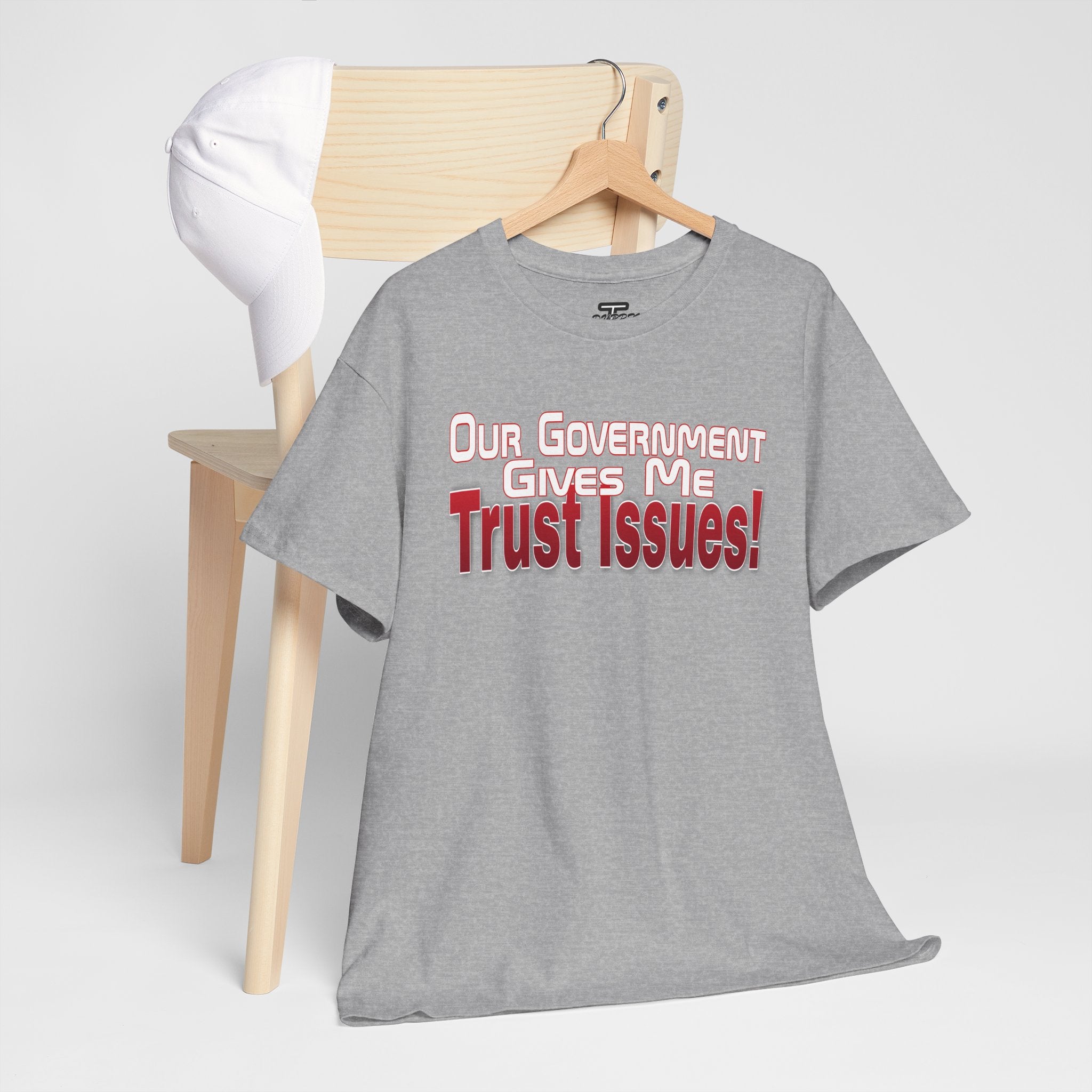 "Our Government Gives Me Trust Issues!" Political Humor Graphic Tee