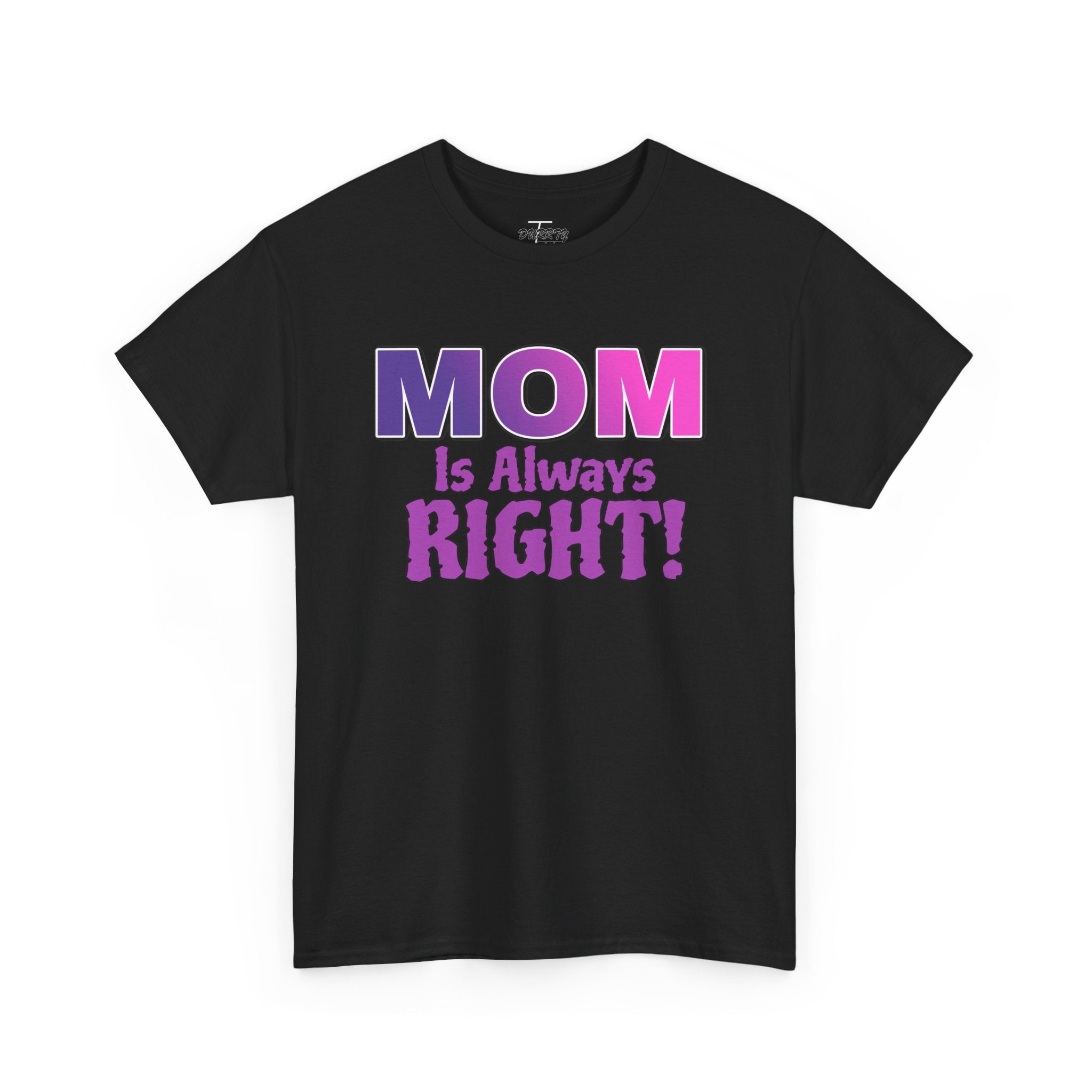 "Mom Is Always Right" Graphic Tee