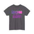 "Mom Is Always Right" Graphic Tee