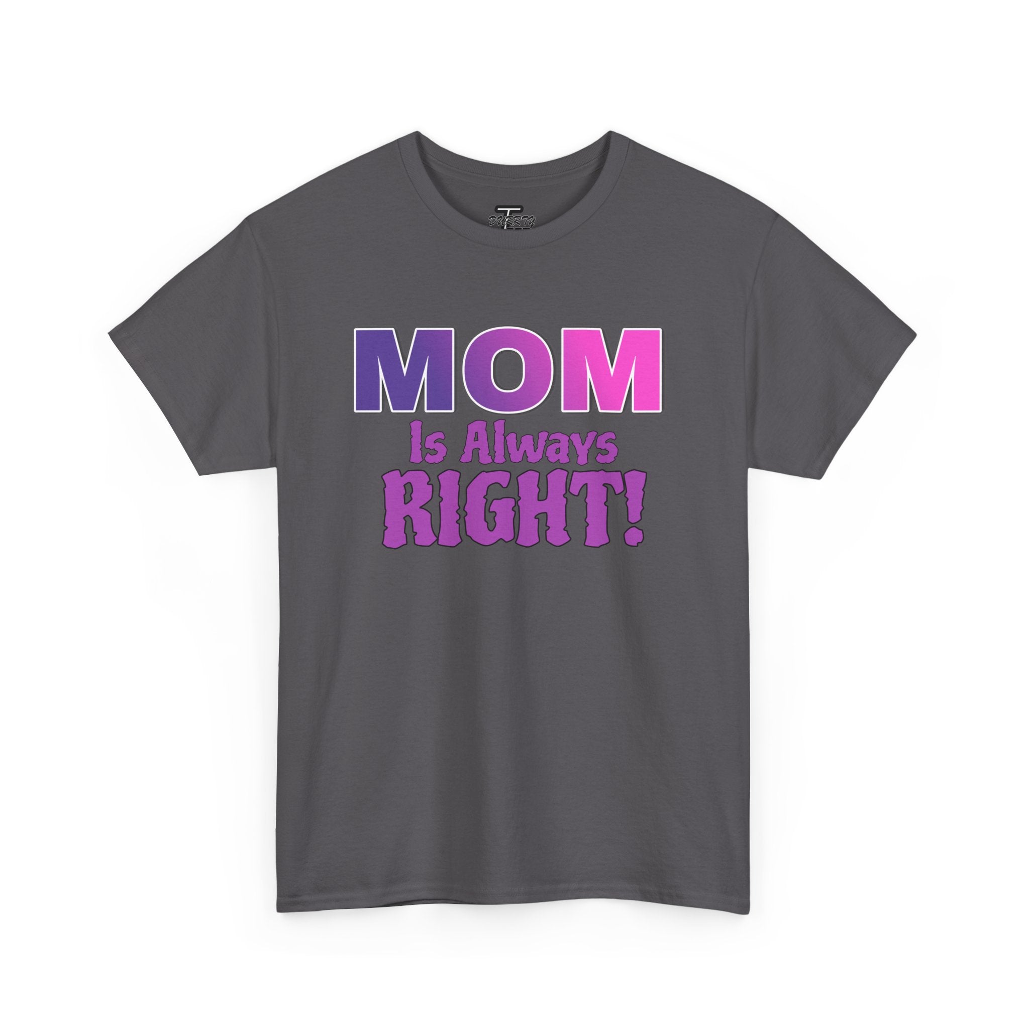 "Mom Is Always Right" Graphic Tee