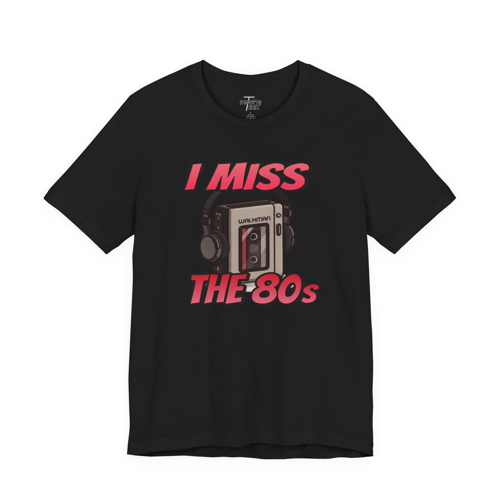 "I Miss the 80s" Retro Walkman Nostalgia Graphic Tee