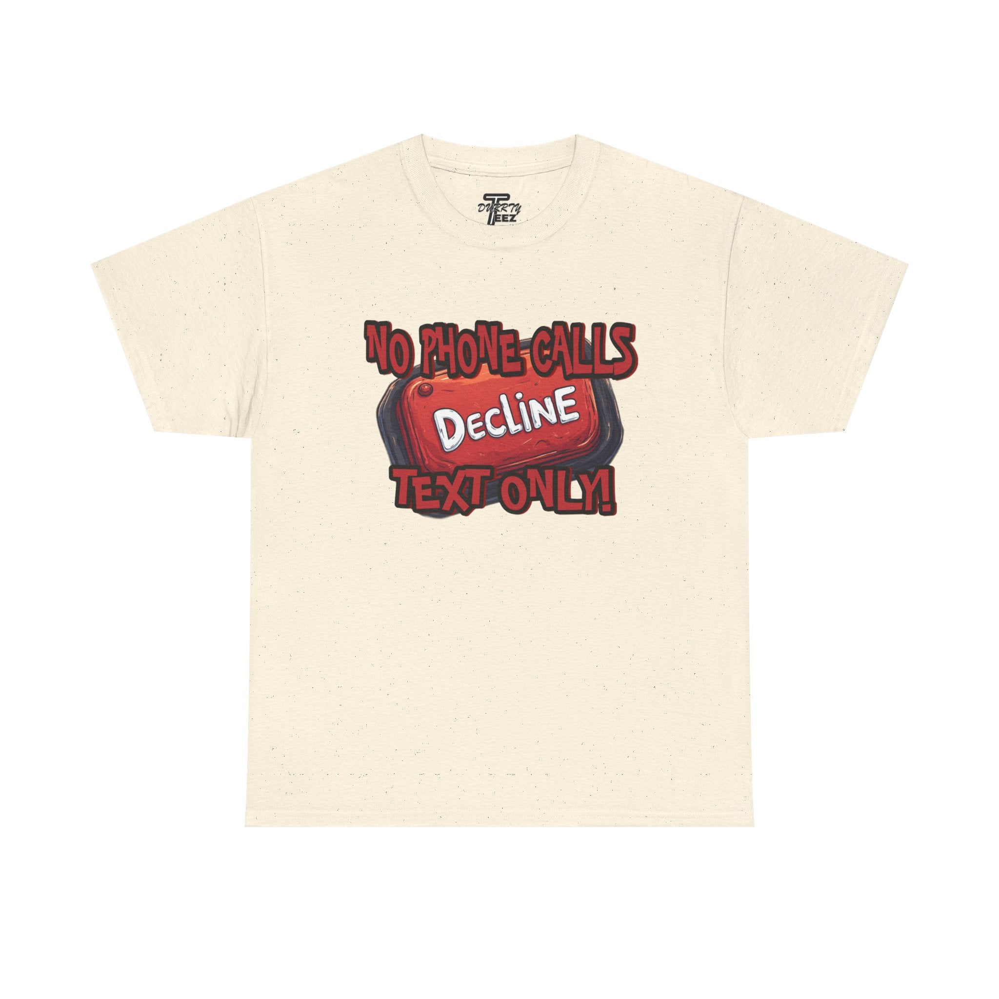 "Decline! No Phone Calls, Text Only" Graphic Tee