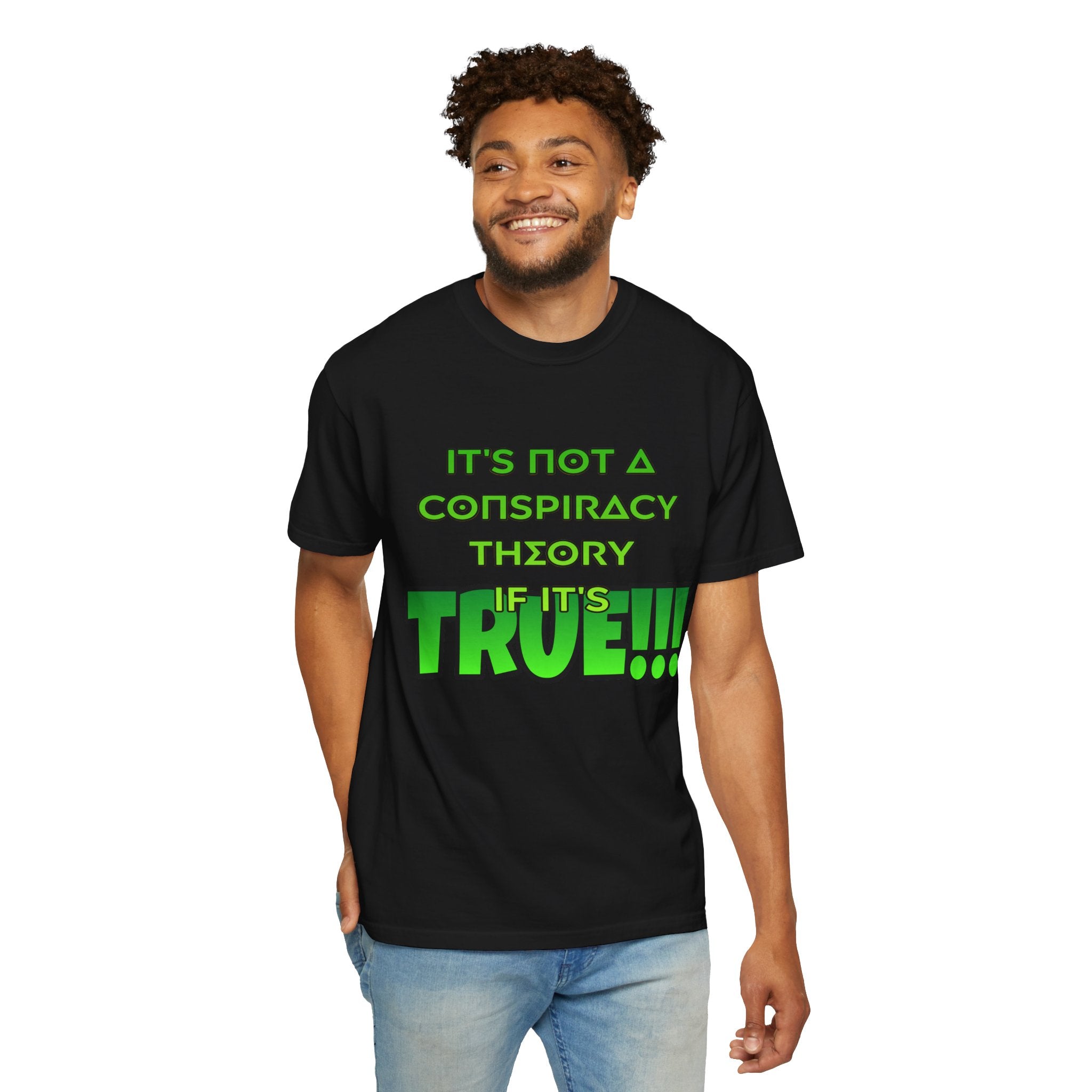 "It's Not a Conspiracy Theory If It's True!!!" Graphic Tee