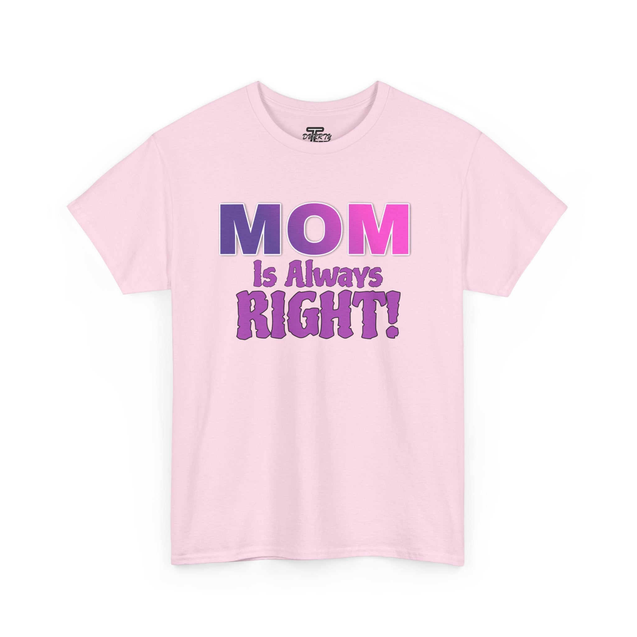 "Mom Is Always Right" Graphic Tee