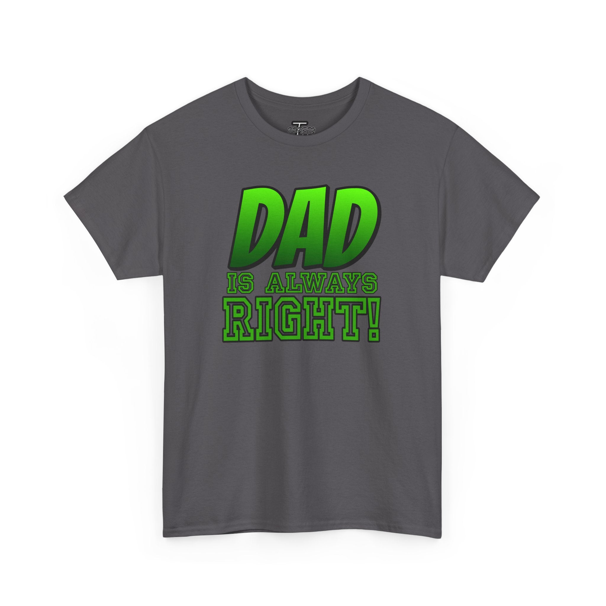 "Dad Is Always Right" Graphic Tee