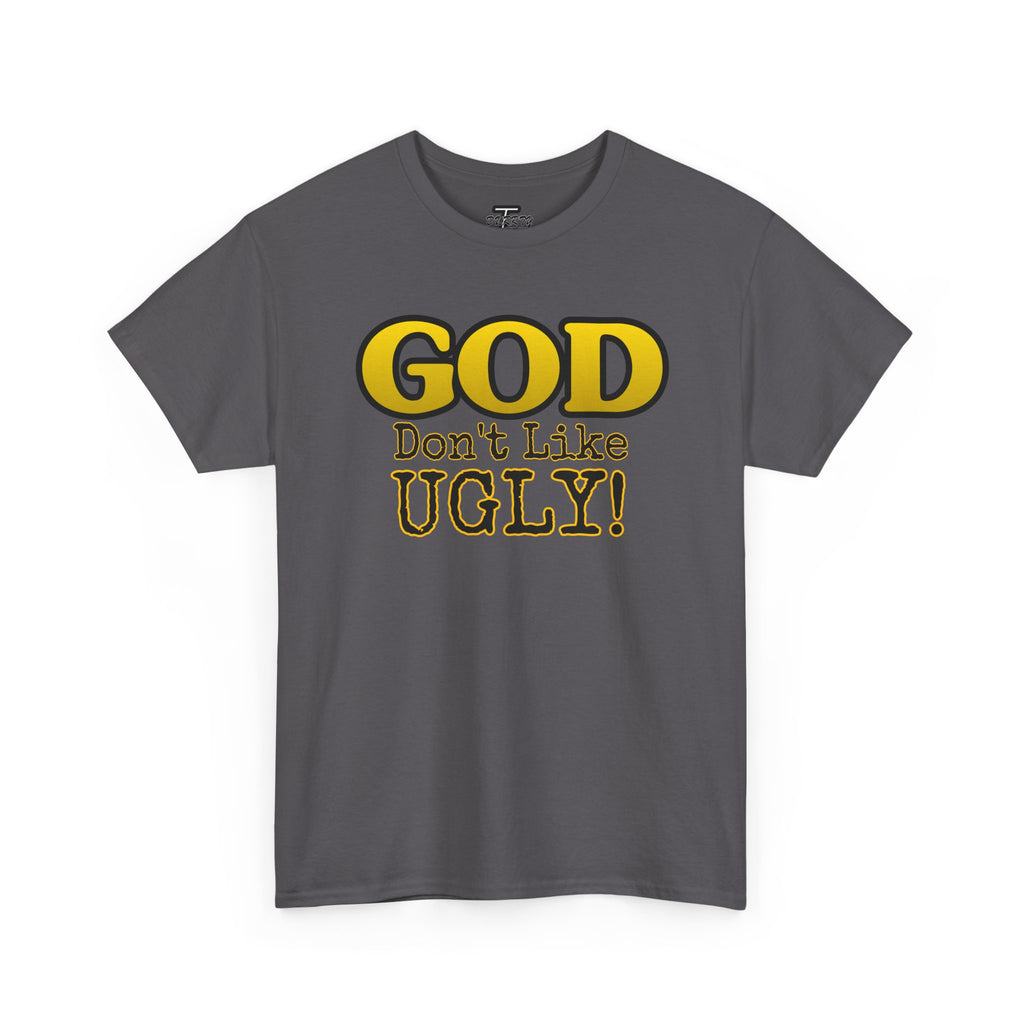 "GOD Don't Like UGLY!" Be Kind Graphic Tee