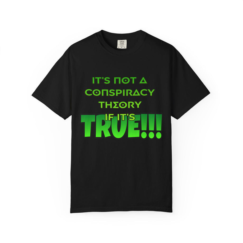 "It's Not a Conspiracy Theory If It's True!!!" Graphic Tee