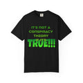 "It's Not a Conspiracy Theory If It's True!!!" Graphic Tee
