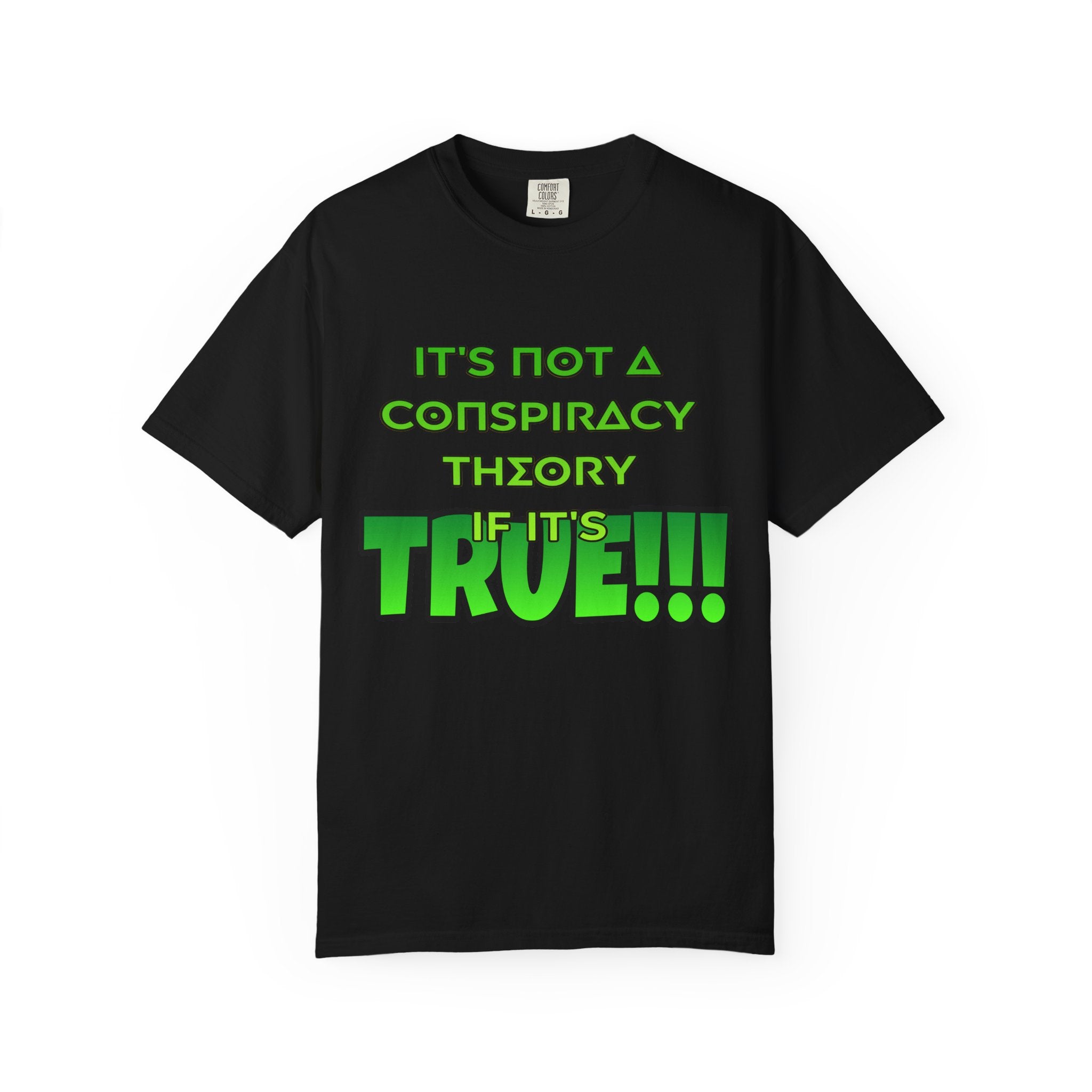 "It's Not a Conspiracy Theory If It's True!!!" Graphic Tee