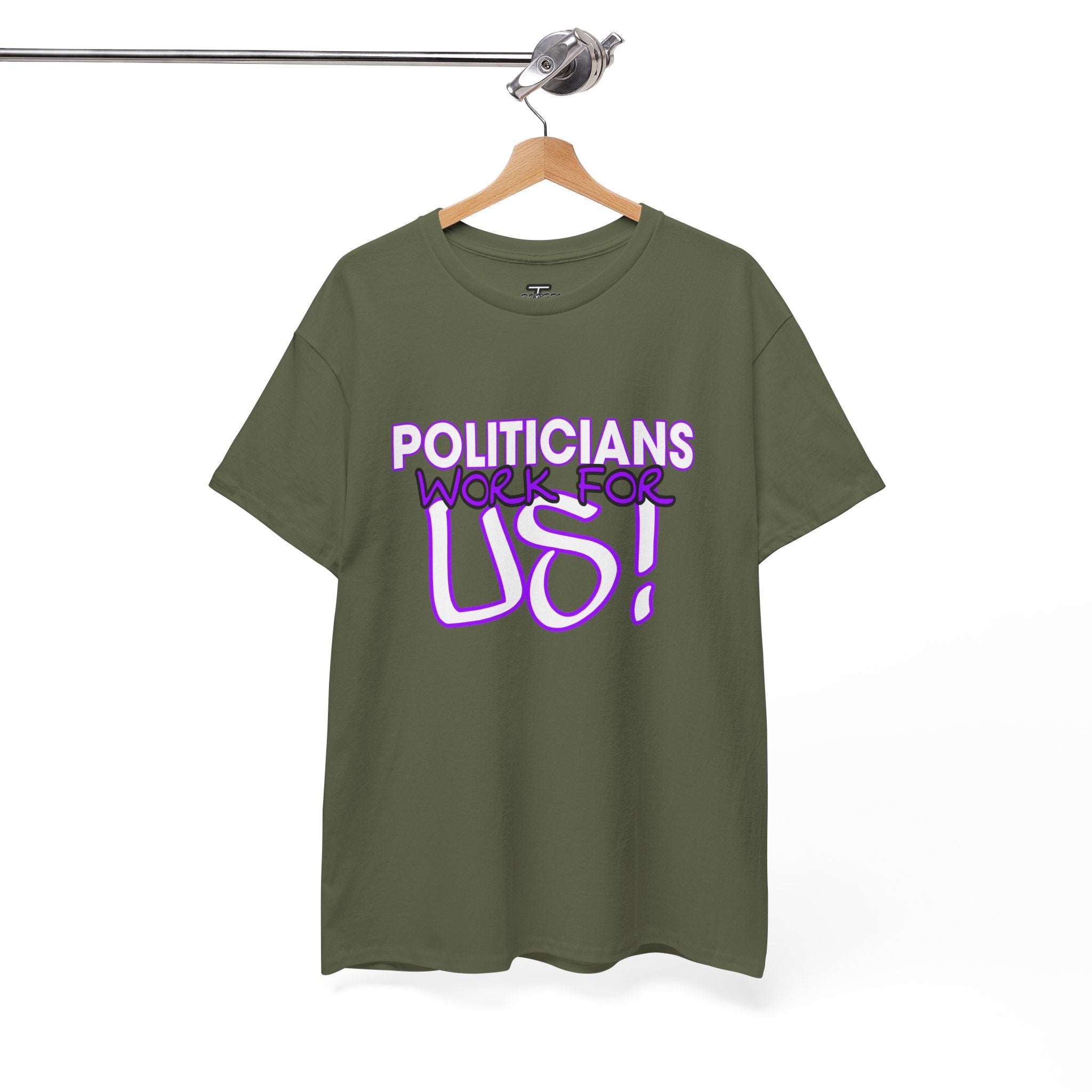 "Politicians Work For Us" Graphic Tee