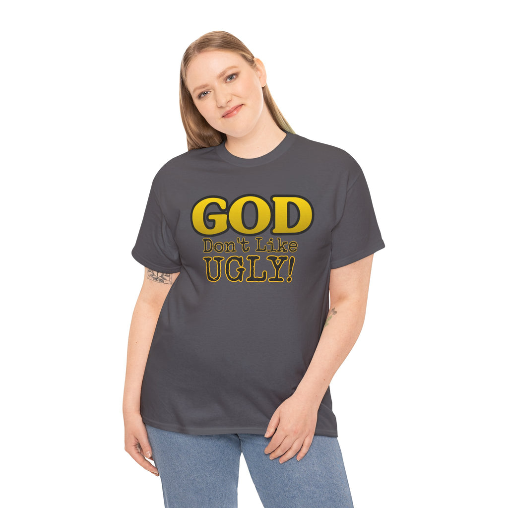 "GOD Don't Like UGLY!" Be Kind Graphic Tee