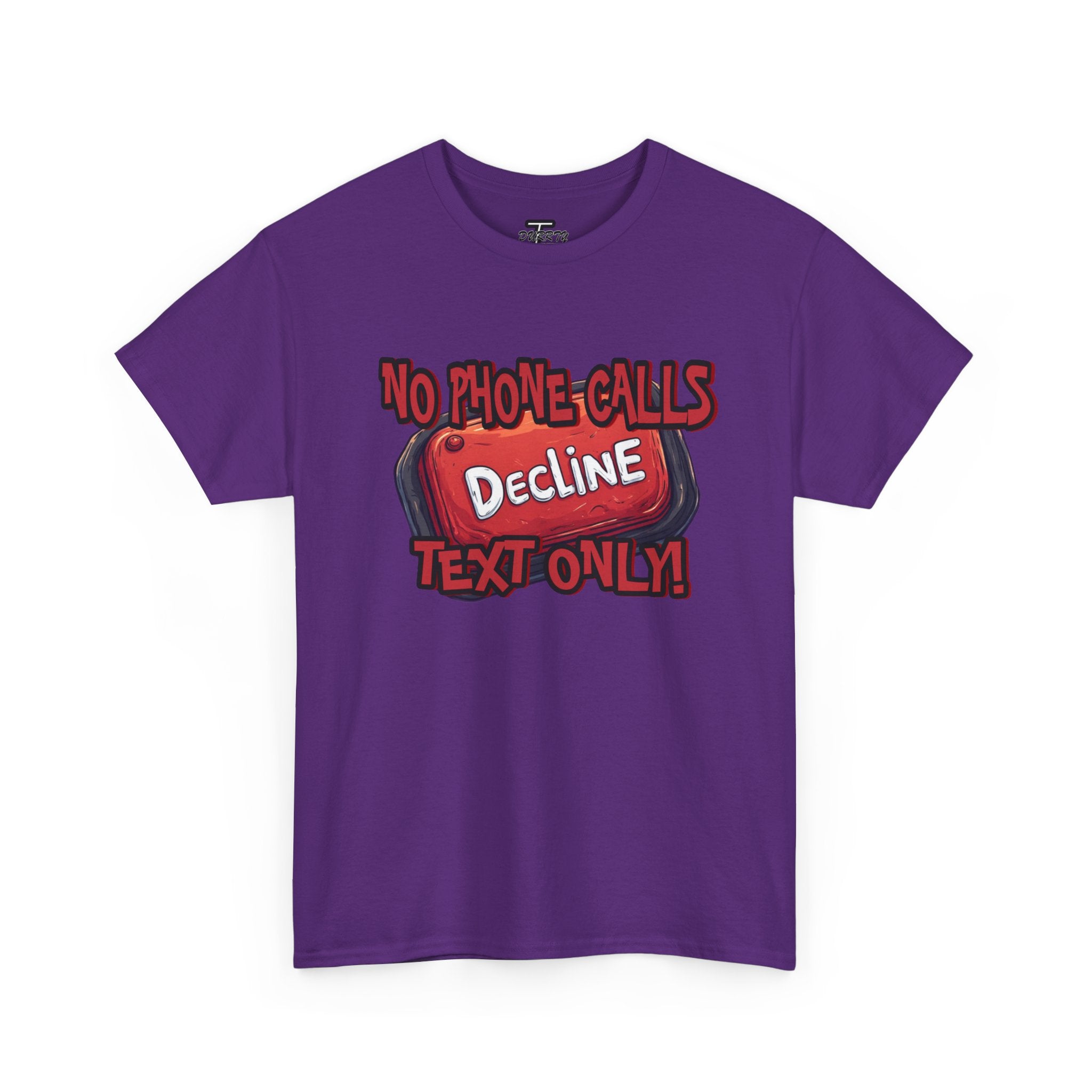 "Decline! No Phone Calls, Text Only" Graphic Tee