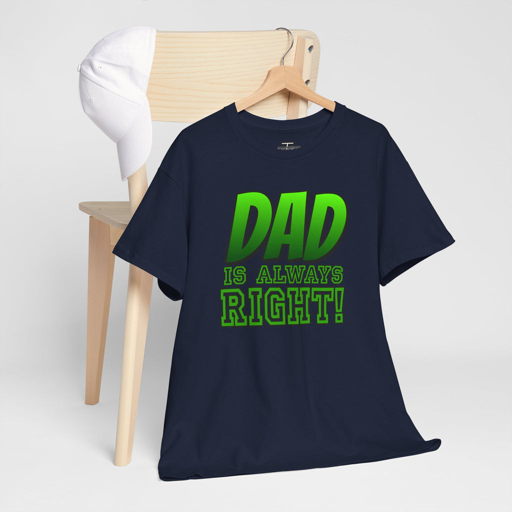 "Dad Is Always Right" Graphic Tee