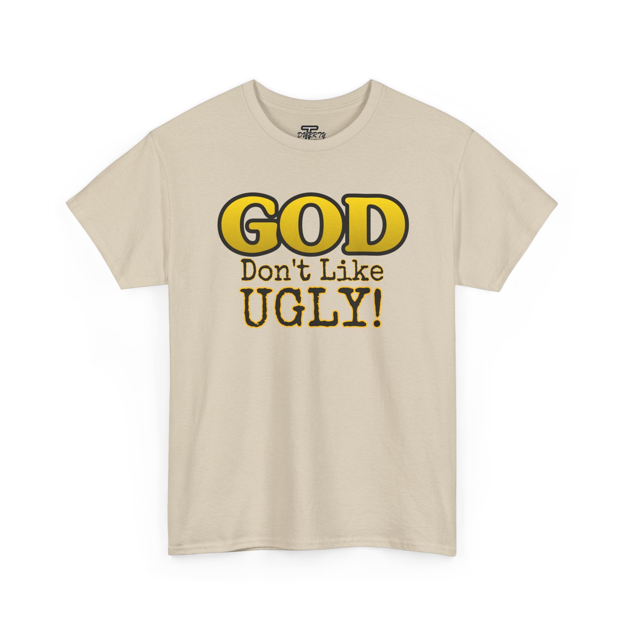 "GOD Don't Like UGLY!" Be Kind Graphic Tee