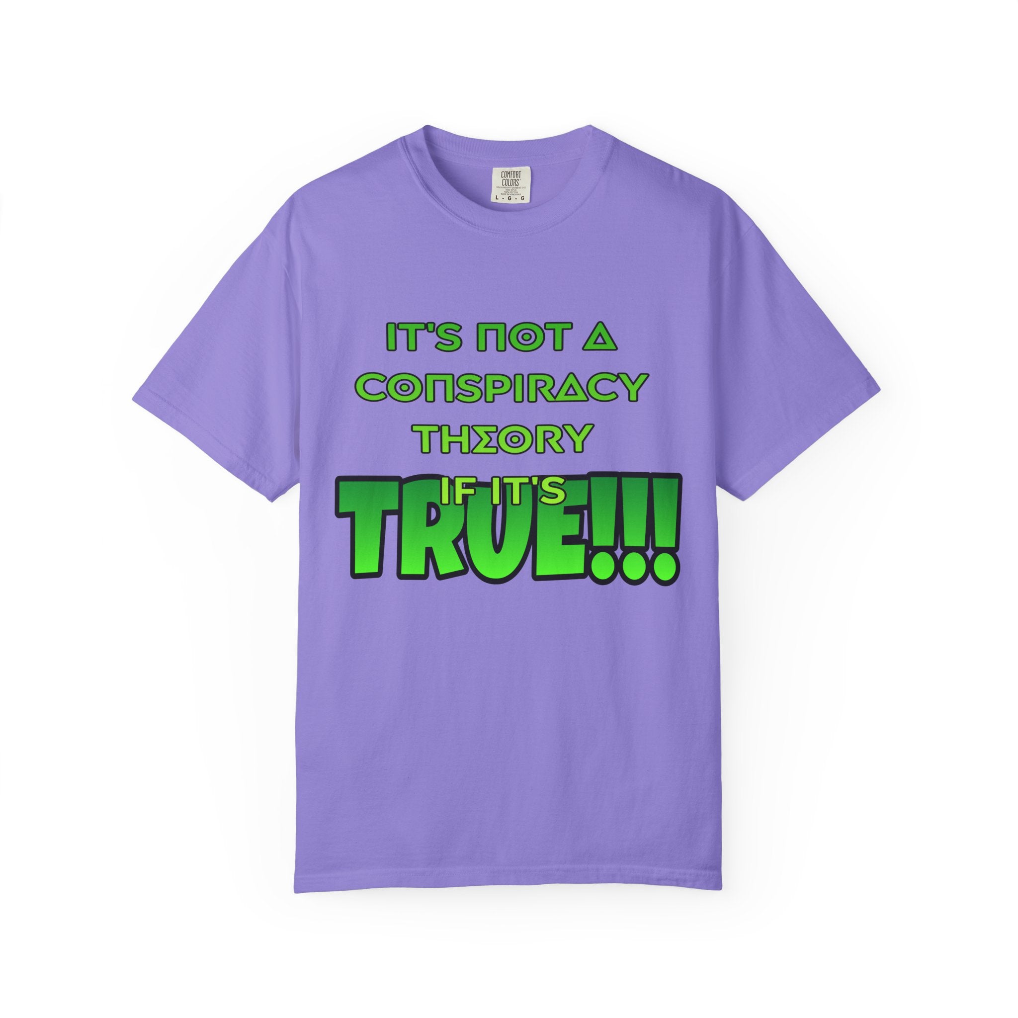 "It's Not a Conspiracy Theory If It's True!!!" Graphic Tee