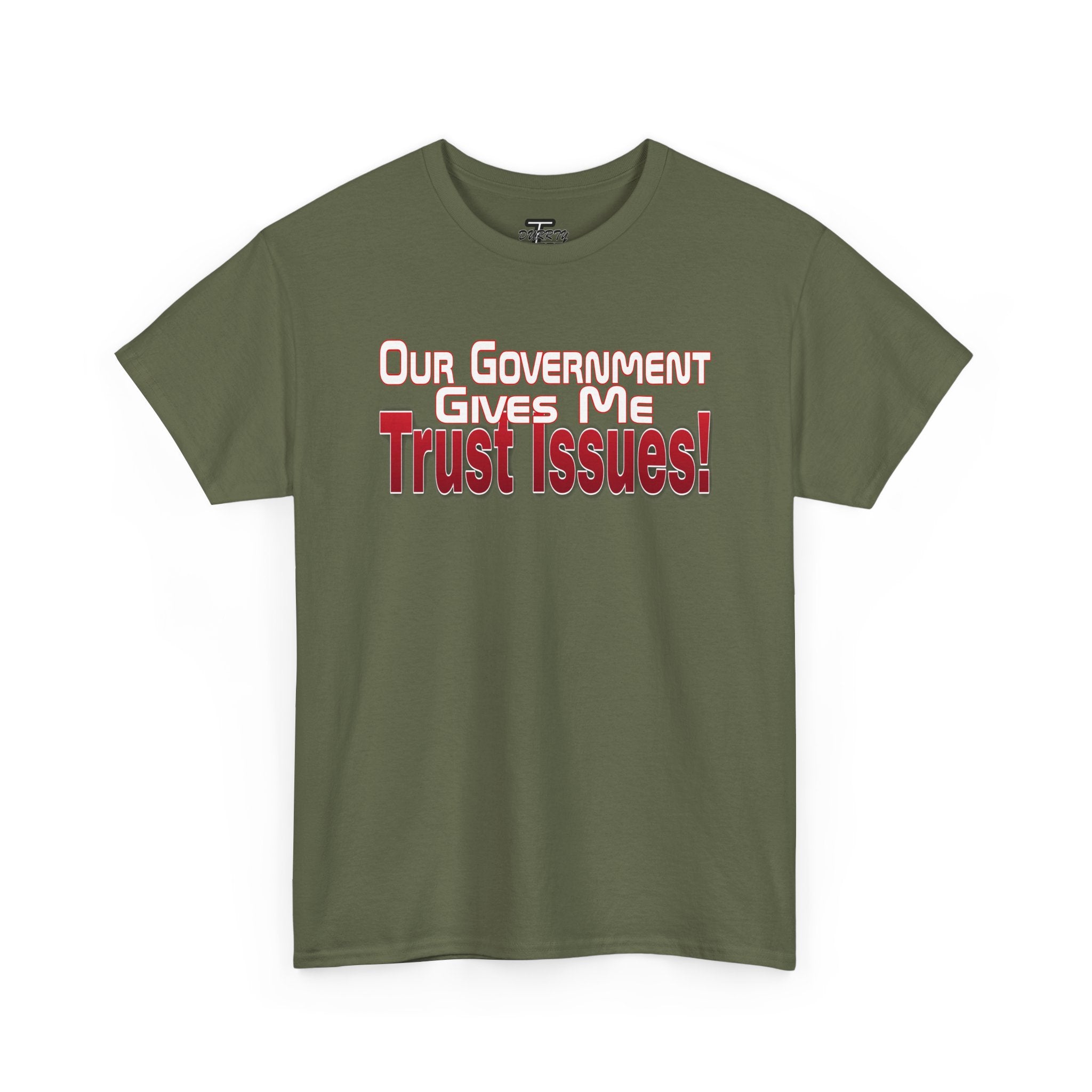 "Our Government Gives Me Trust Issues!" Political Humor Graphic Tee