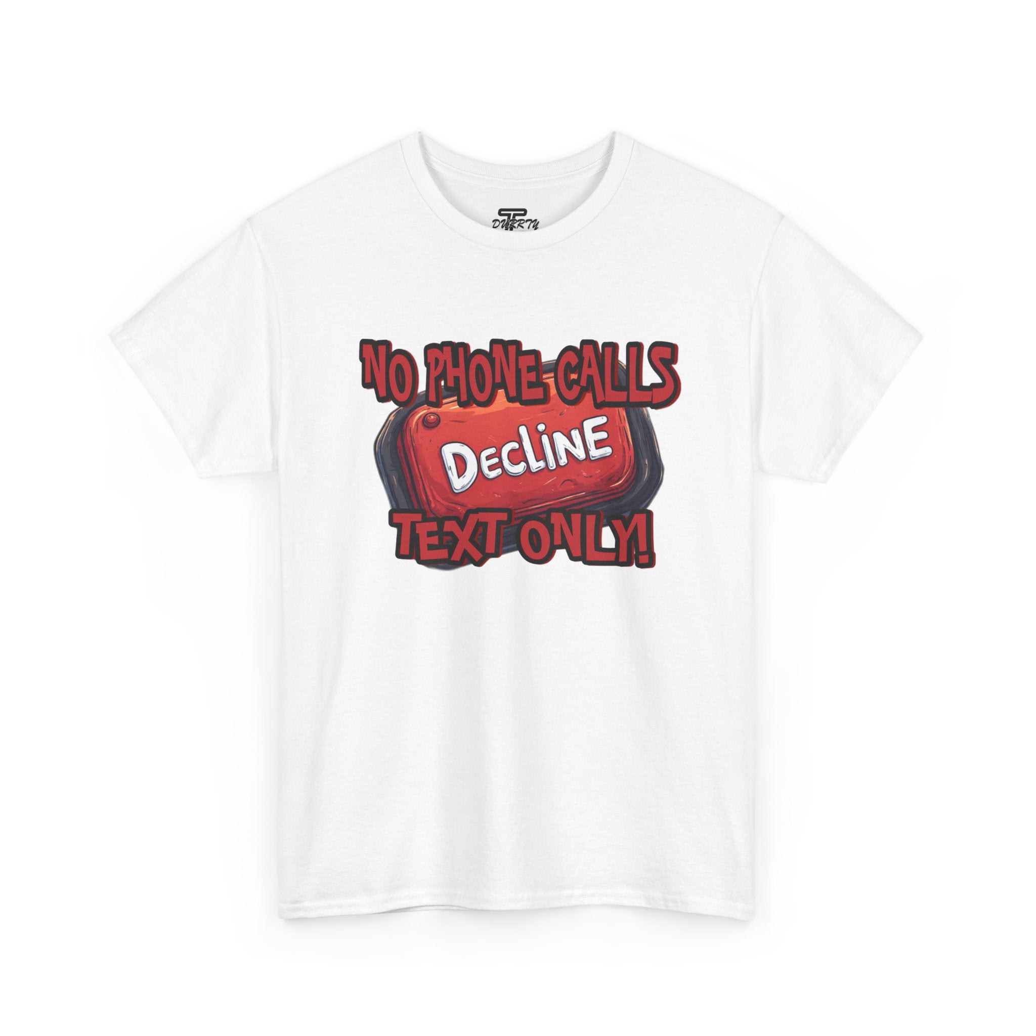 "Decline! No Phone Calls, Text Only" Graphic Tee