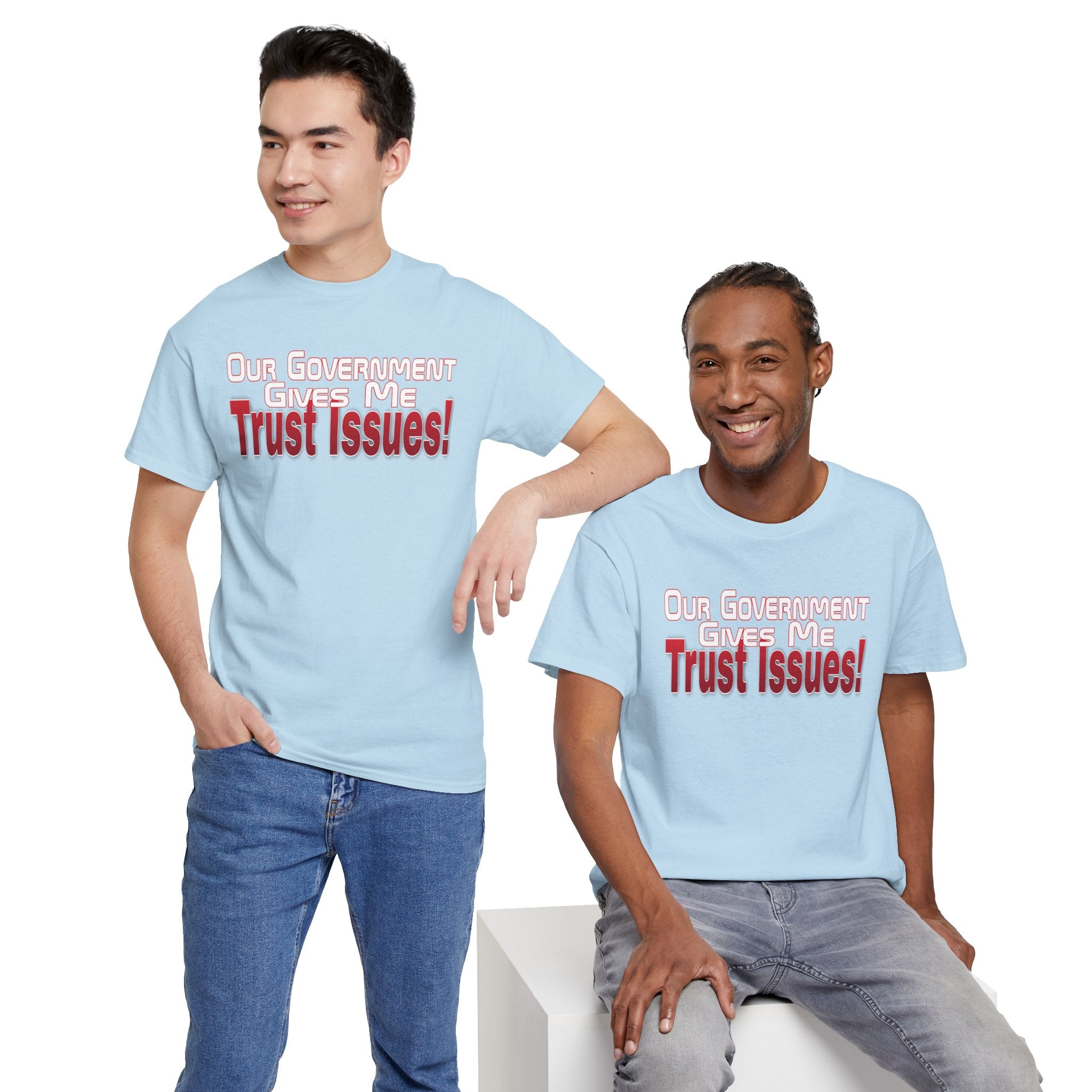 "Our Government Gives Me Trust Issues!" Political Humor Graphic Tee