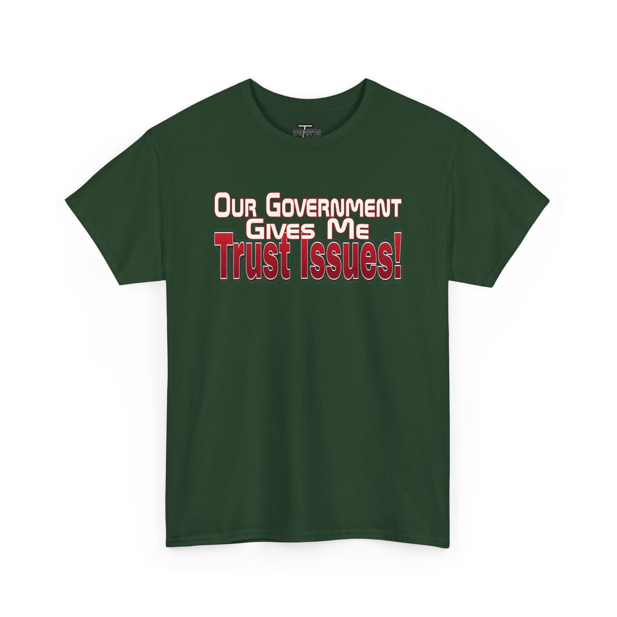 "Our Government Gives Me Trust Issues!" Political Humor Graphic Tee