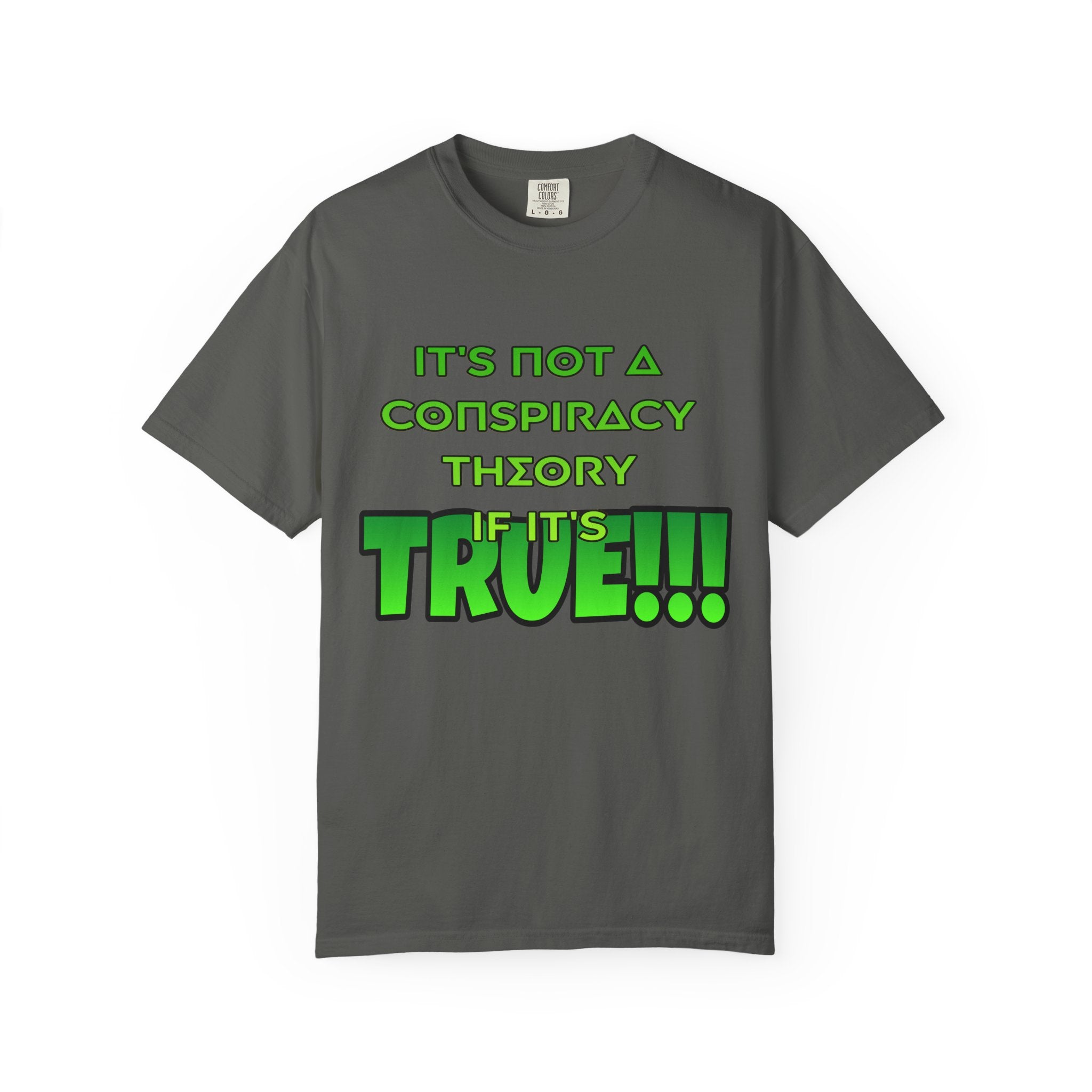 "It's Not a Conspiracy Theory If It's True!!!" Graphic Tee