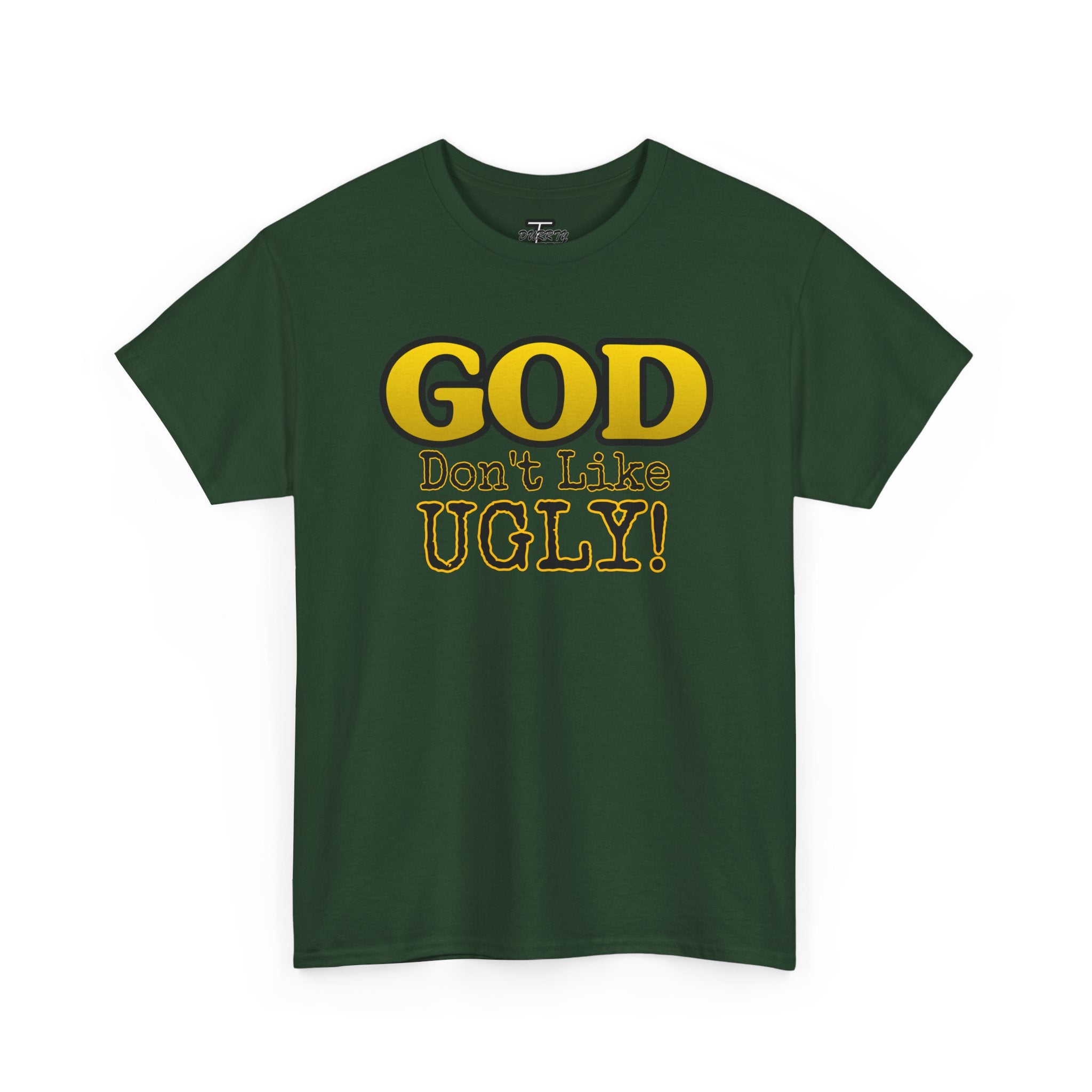 "GOD Don't Like UGLY!" Be Kind Graphic Tee
