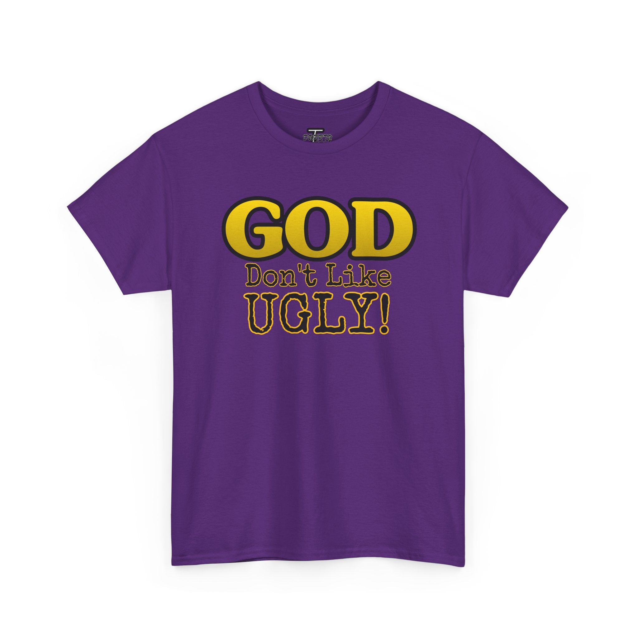 "GOD Don't Like UGLY!" Be Kind Graphic Tee