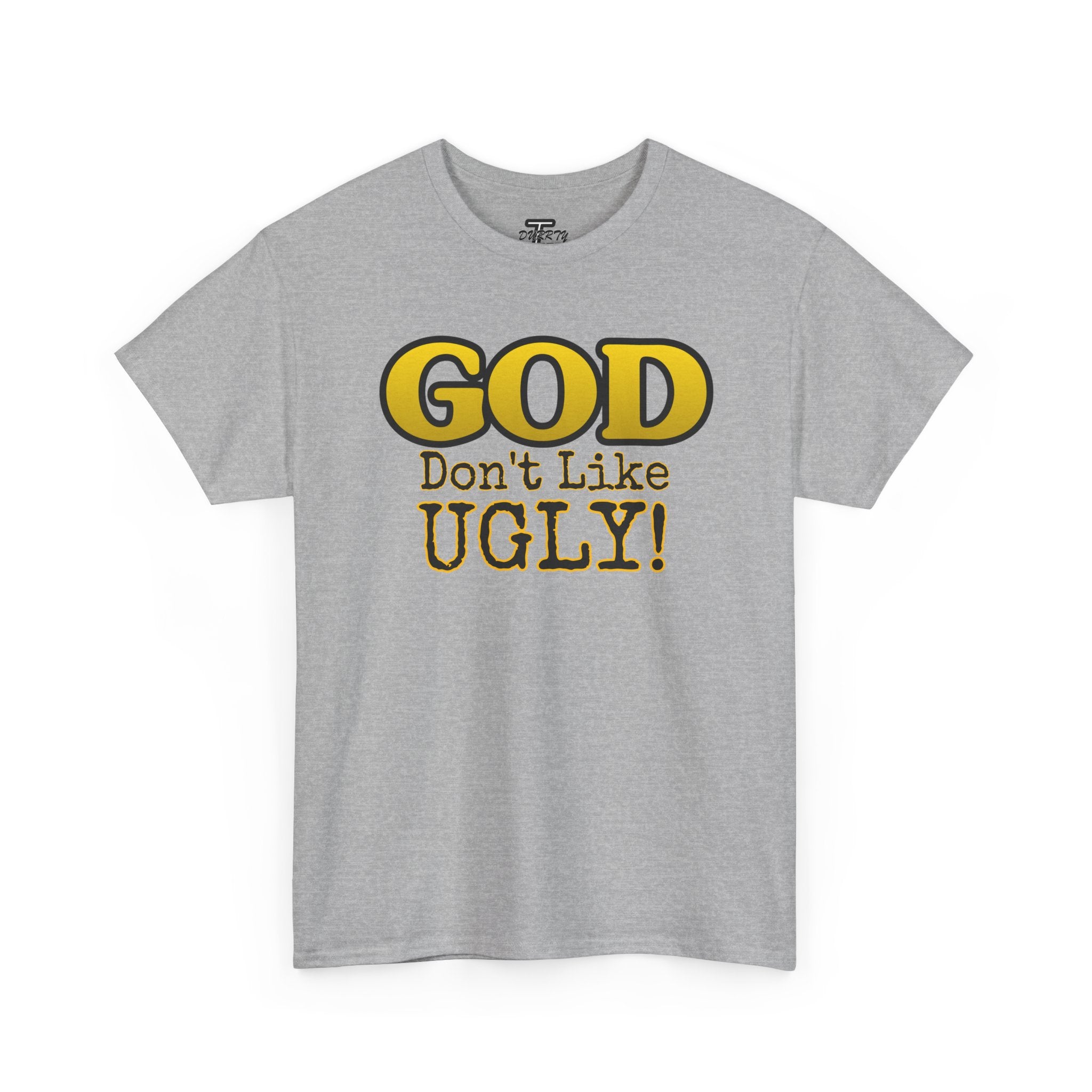 "GOD Don't Like UGLY!" Be Kind Graphic Tee