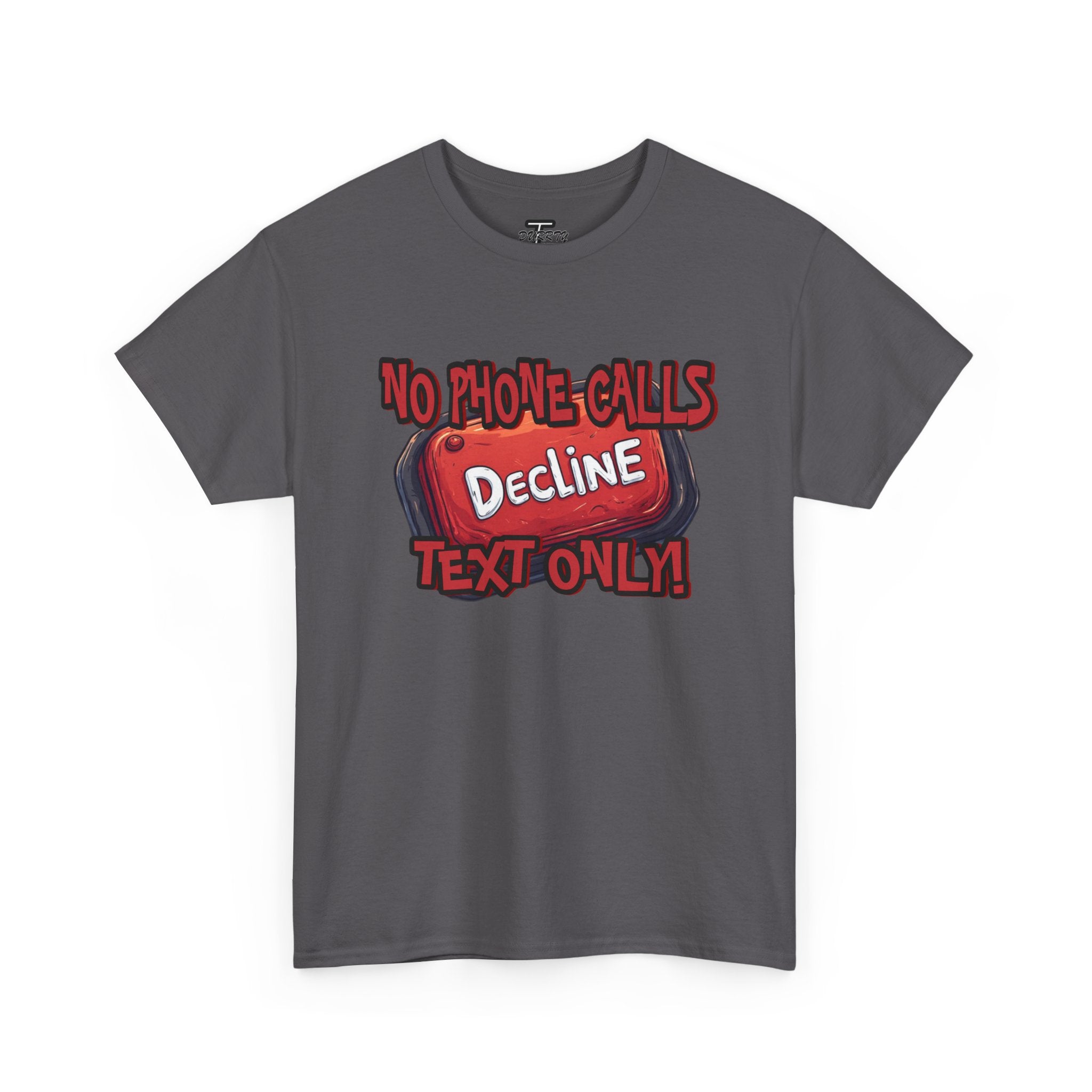 "Decline! No Phone Calls, Text Only" Graphic Tee