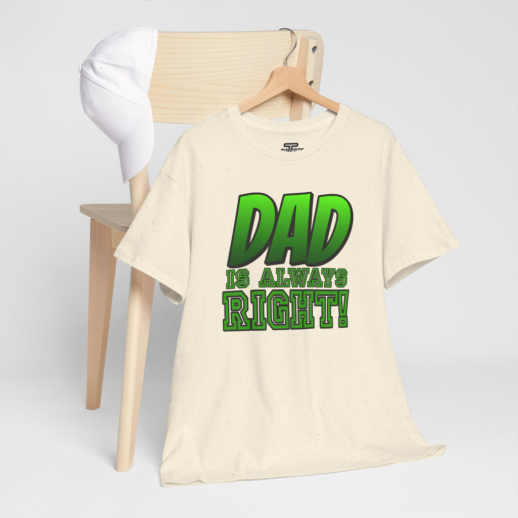 "Dad Is Always Right" Graphic Tee
